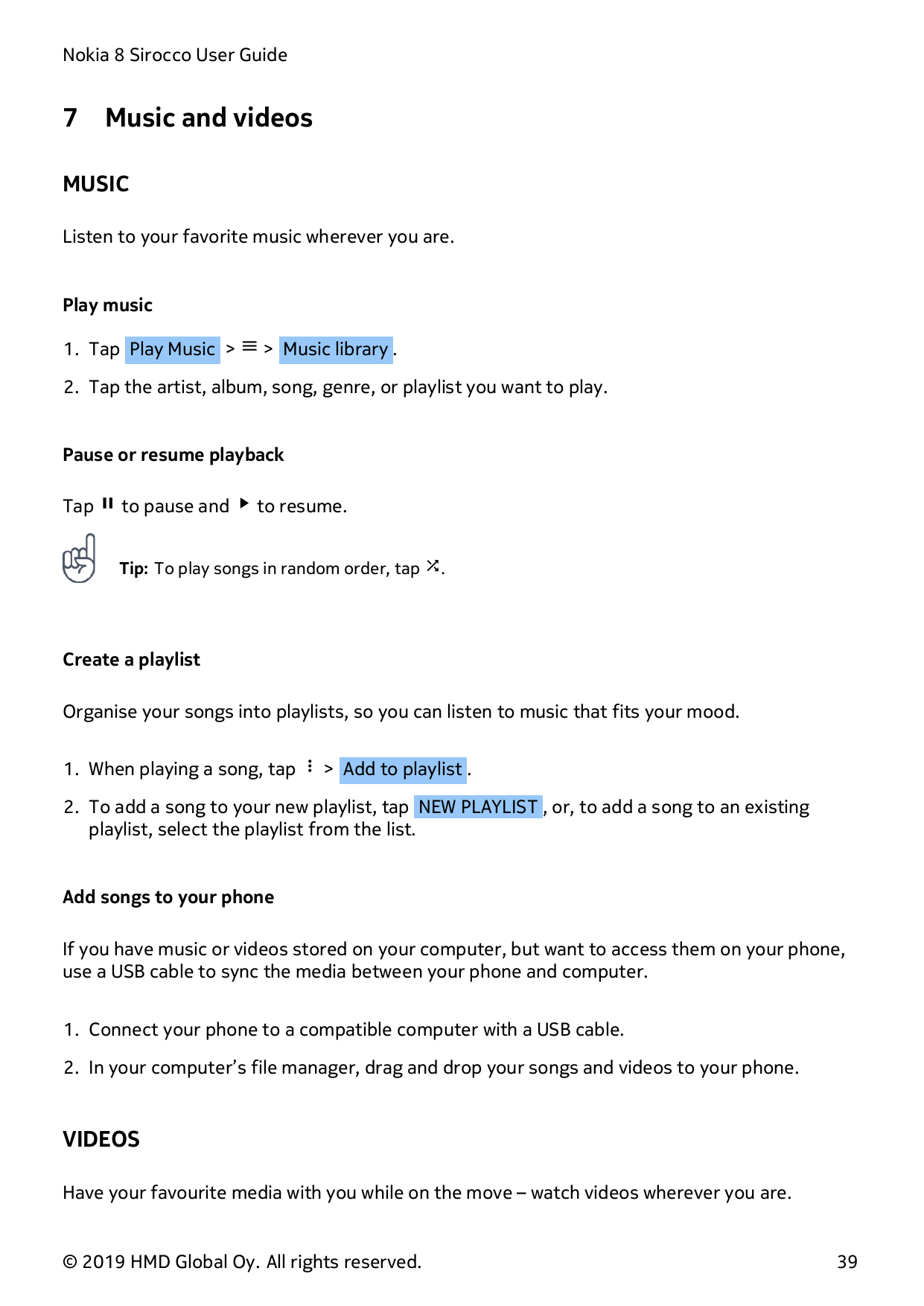 Nokia 8 Sirocco User Guide7Music and videosMUSICListen to your favorite music wherever you are.Play music1. Tap Play Music > � >