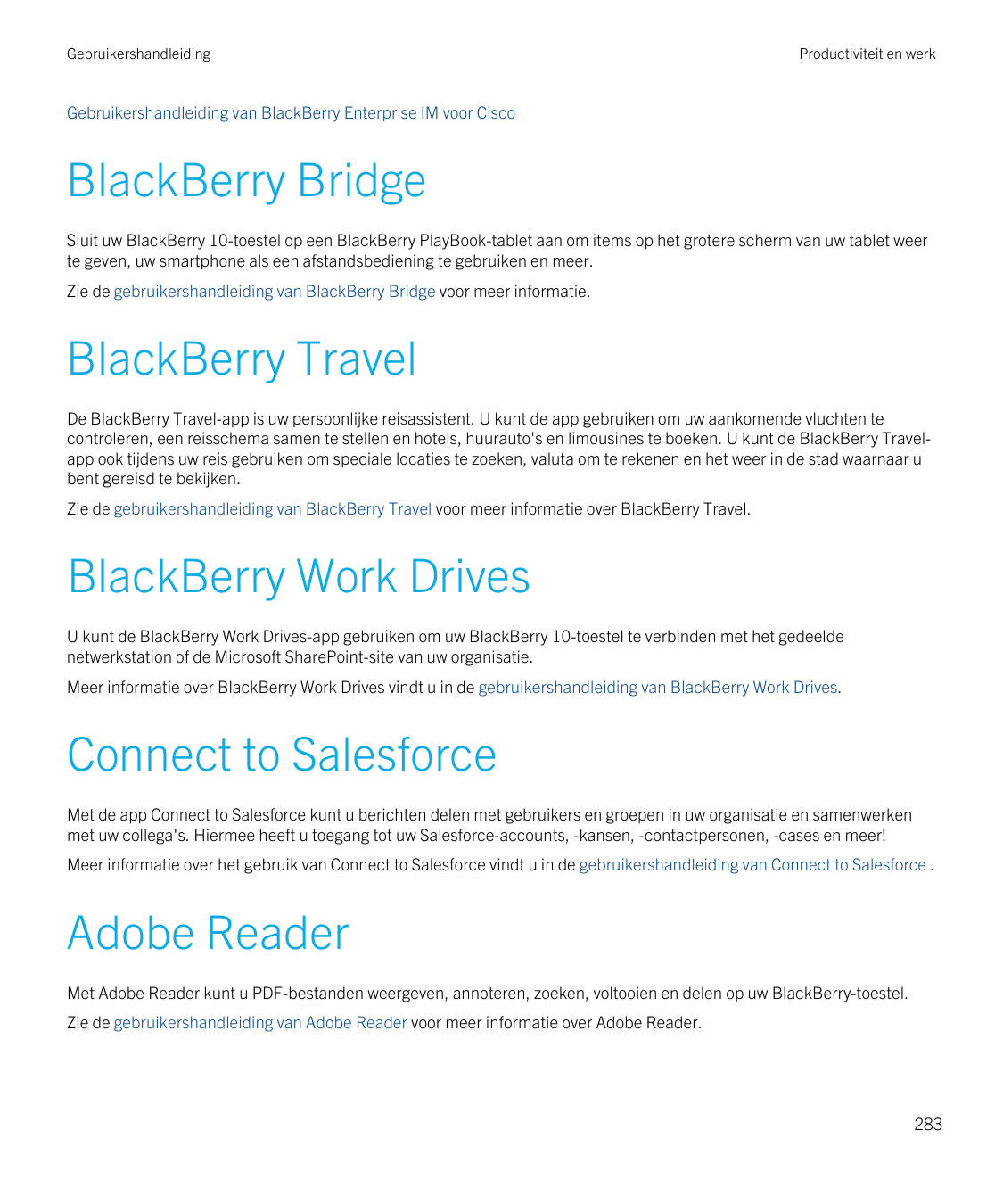 GebruikershandleidingProductiviteit en werkGebruikershandleiding van BlackBerry Enterprise IM voor CiscoBlackBerry BridgeSluit u