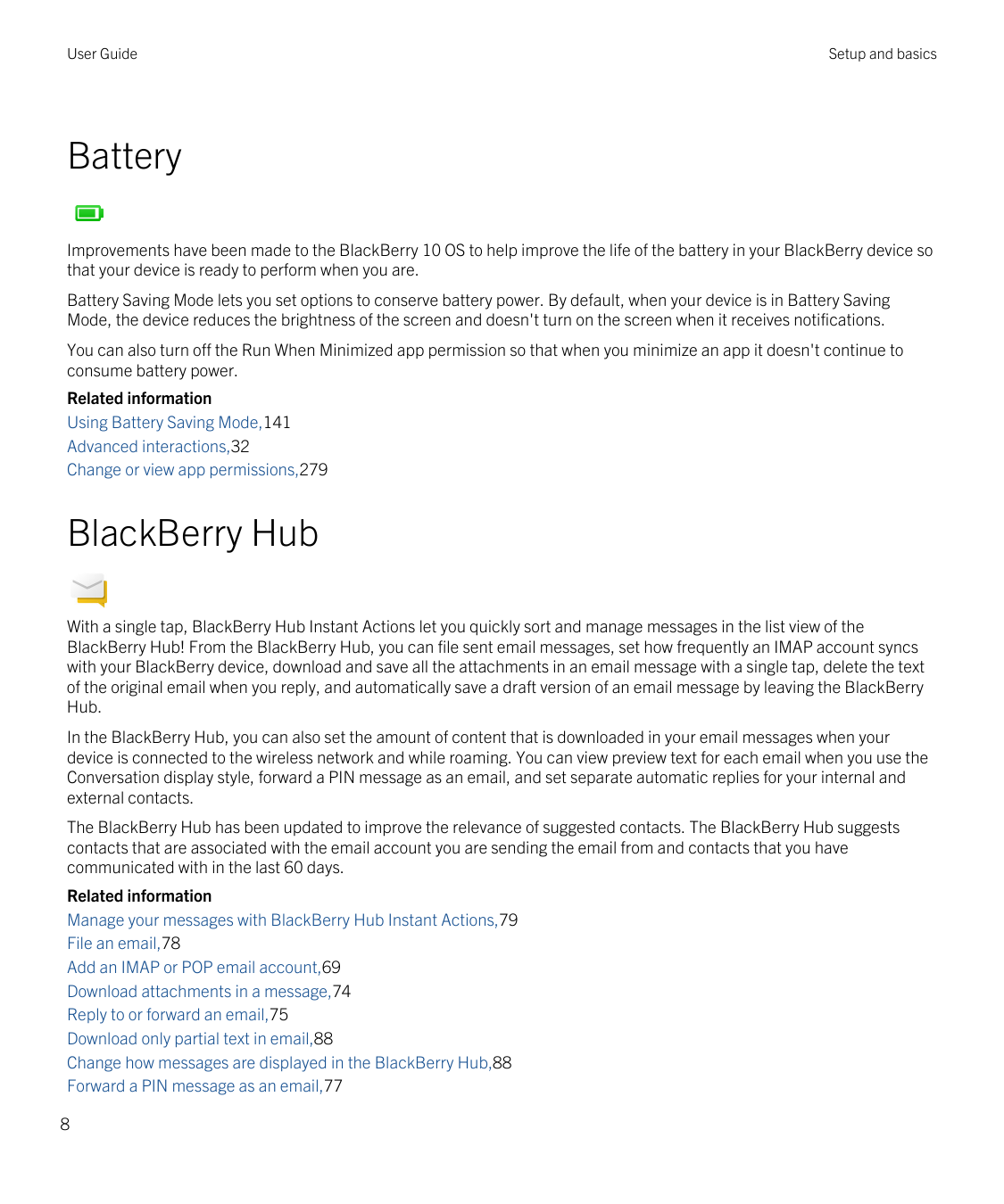 User GuideSetup and basicsBatteryImprovements have been made to the BlackBerry 10 OS to help improve the life of the battery in 