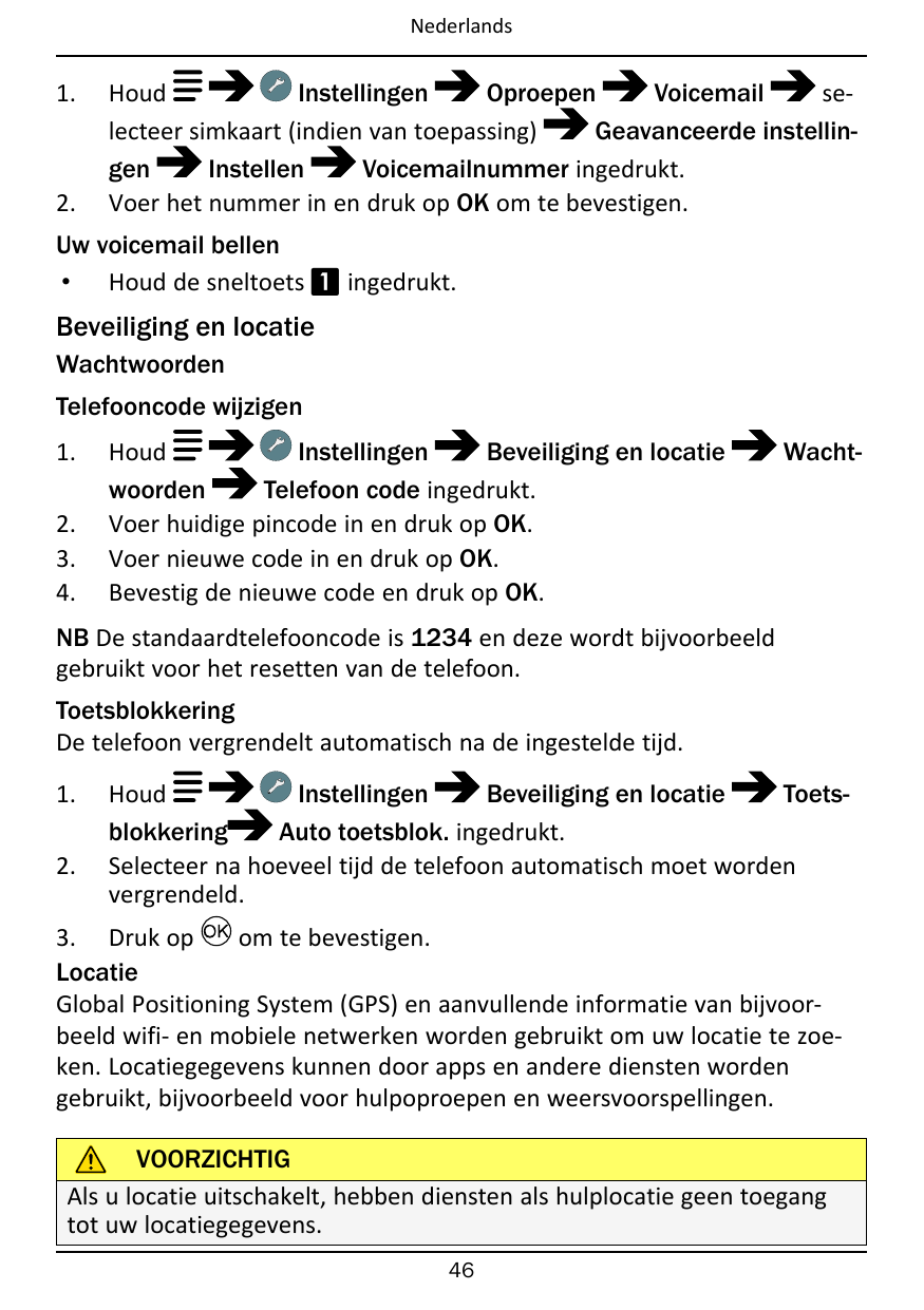 Nederlands1.2.HoudInstellingenOproepenVoicemailselecteer simkaart (indien van toepassing)Geavanceerde instellingenInstellenVoice