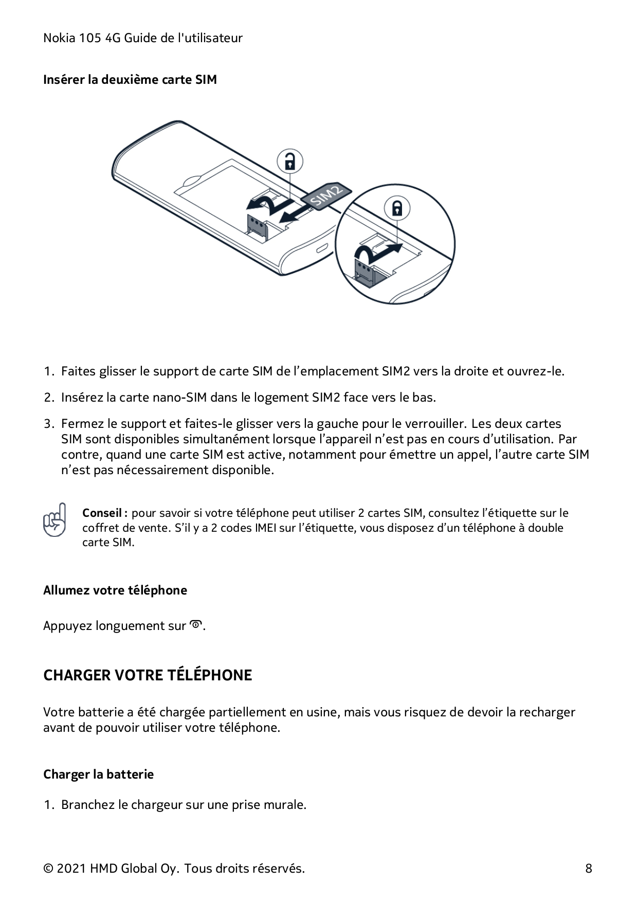 Nokia 105 4G Guide de l'utilisateurInsérer la deuxième carte SIM1. Faites glisser le support de carte SIM de l’emplacement SIM2 