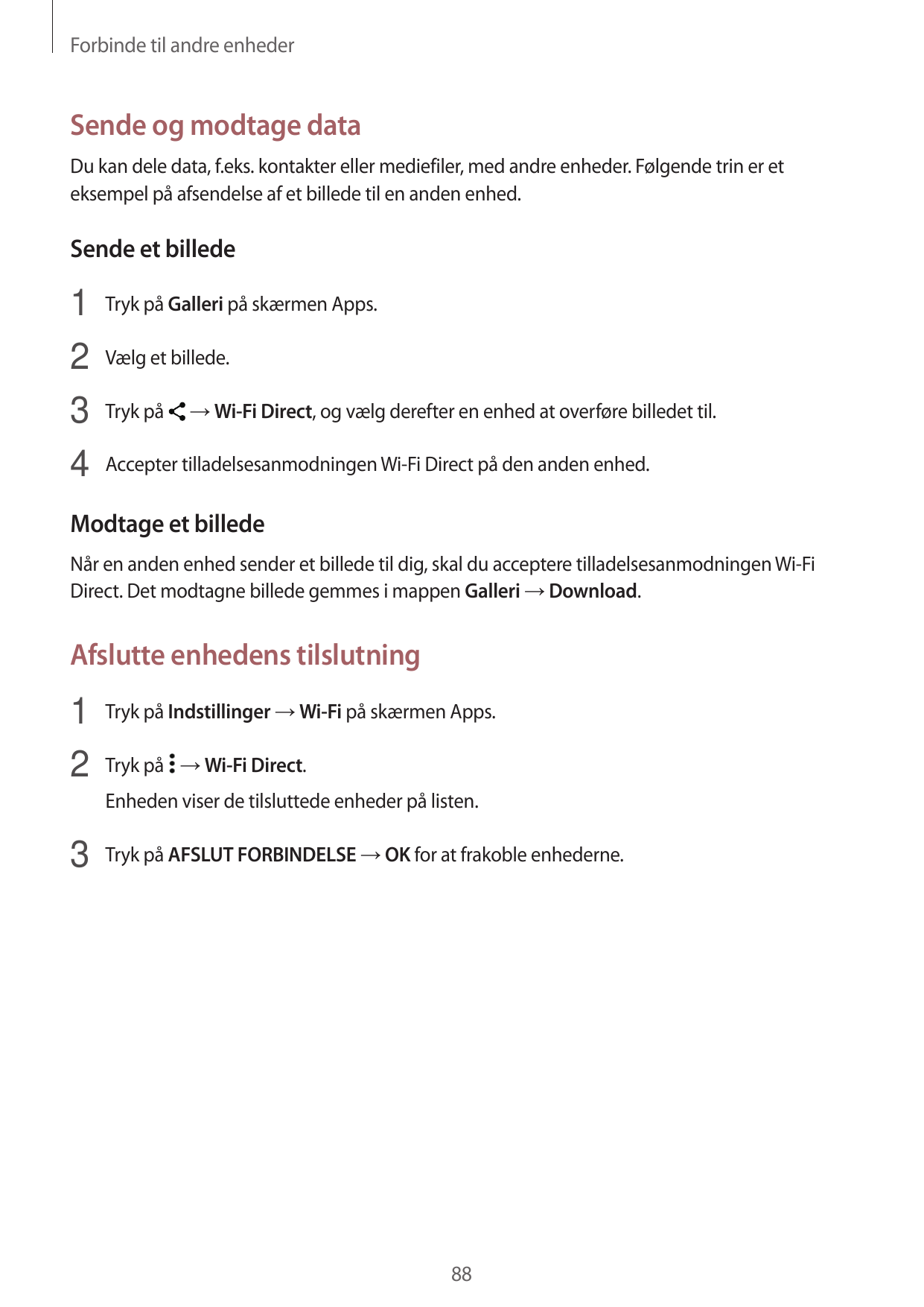 Forbinde til andre enhederSende og modtage dataDu kan dele data, f.eks. kontakter eller mediefiler, med andre enheder. Følgende 