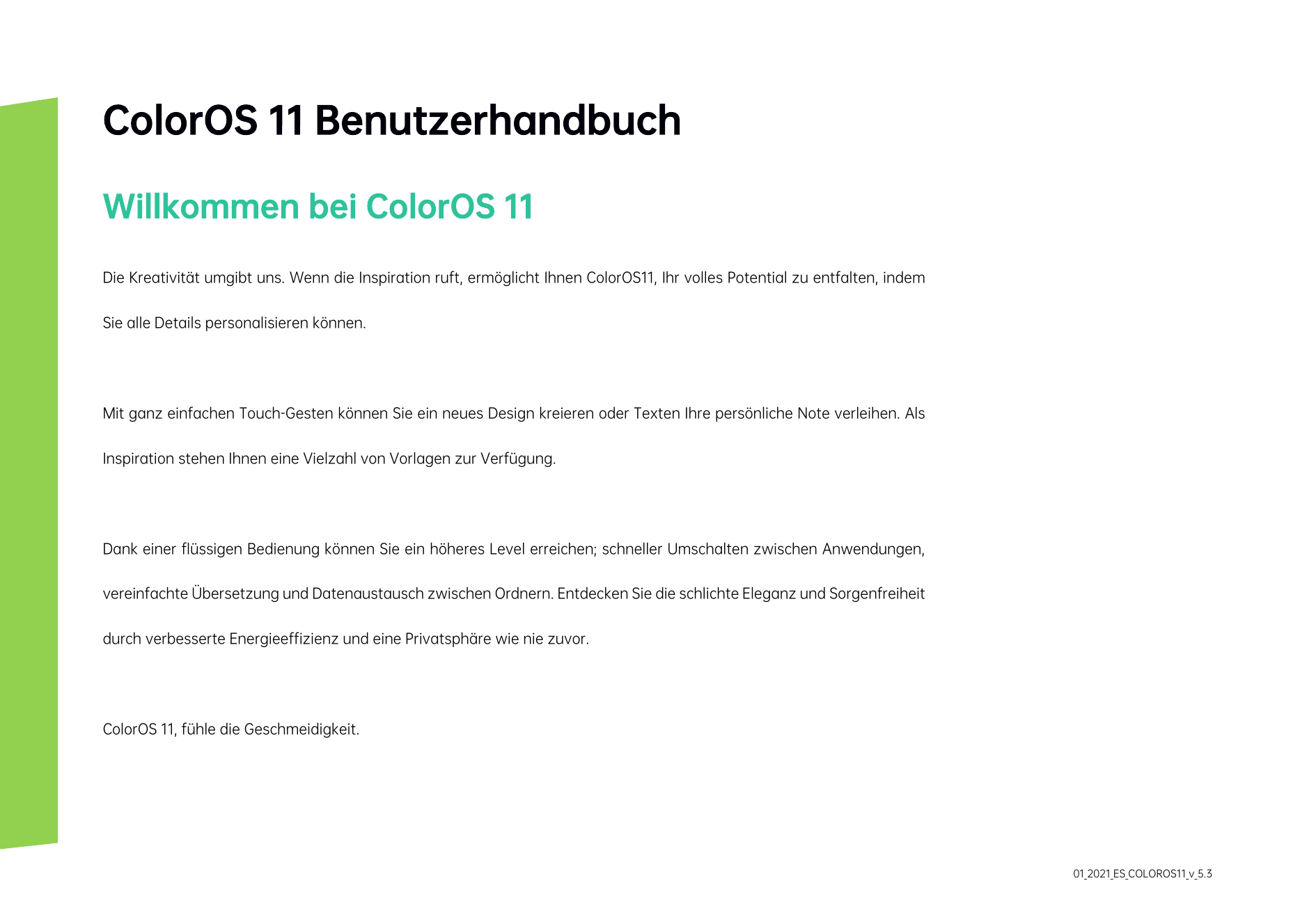 ColorOS 11 BenutzerhandbuchWillkommen bei ColorOS 11Die Kreativität umgibt uns. Wenn die Inspiration ruft, ermöglicht Ihnen Colo
