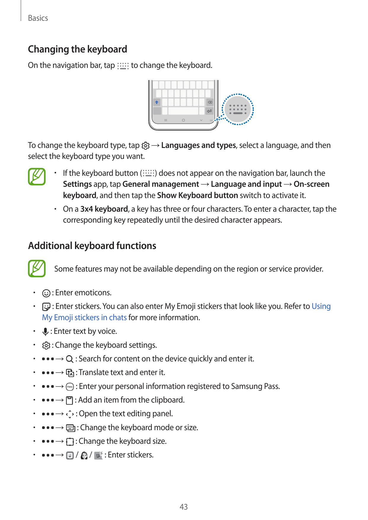 BasicsChanging the keyboardOn the navigation bar, tapto change the keyboard.To change the keyboard type, tap → Languages and typ