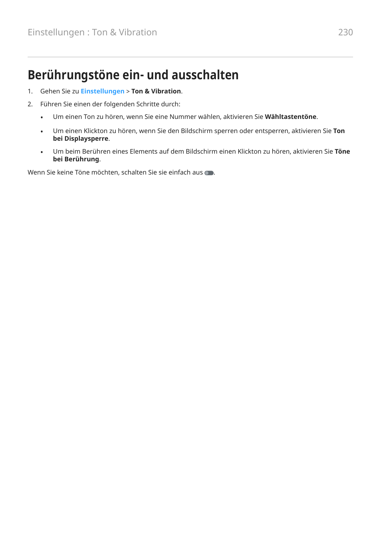 Einstellungen : Ton & Vibration230Berührungstöne ein- und ausschalten1.Gehen Sie zu Einstellungen > Ton & Vibration.2.Führen Sie