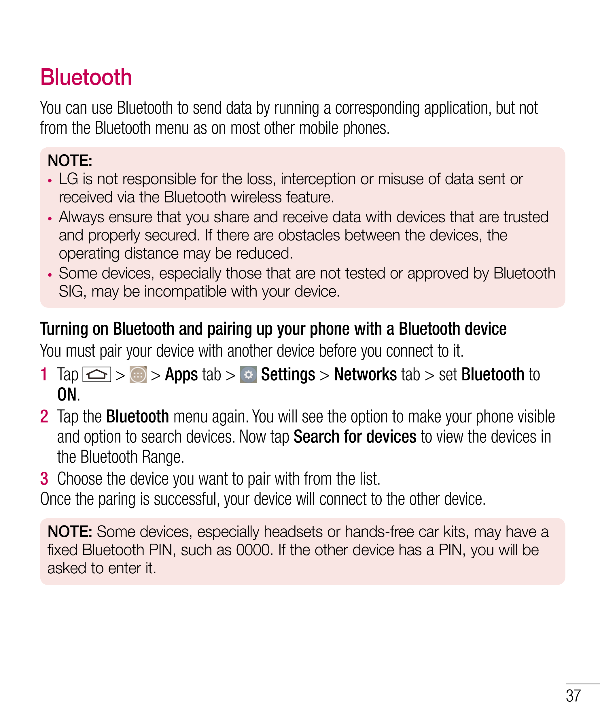 Bluetooth
You can use Bluetooth to send data by running a corresponding application, but not 
from the Bluetooth menu as on most