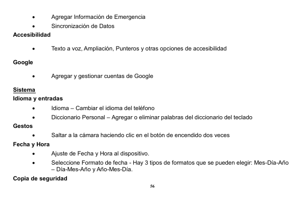 •Agregar Información de Emergencia•Sincronización de DatosAccesibilidad•Texto a voz, Ampliación, Punteros y otras opciones de ac