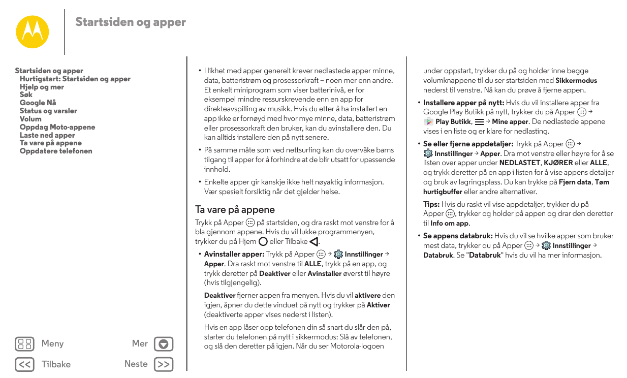 Startsiden og apperStartsiden og apperHurtigstart: Startsiden og apperHjelp og merSøkGoogle NåStatus og varslerVolumOppdag Moto-