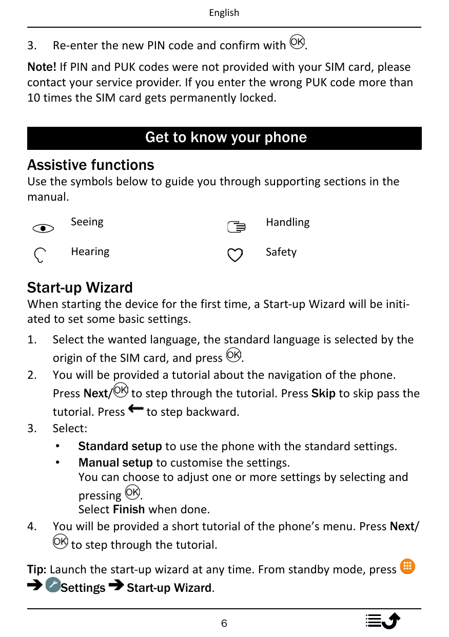 English3.Re-enter the new PIN code and confirm with.Note! If PIN and PUK codes were not provided with your SIM card, pleaseconta