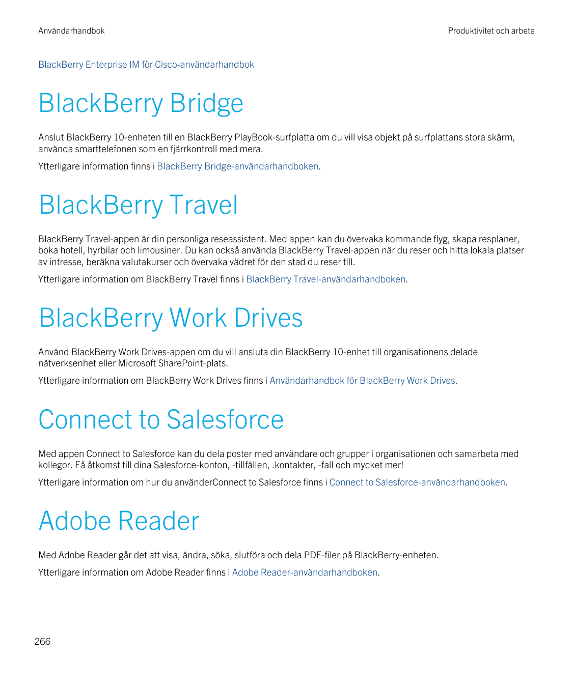 AnvändarhandbokProduktivitet och arbeteBlackBerry Enterprise IM för Cisco-användarhandbokBlackBerry BridgeAnslut BlackBerry 10-e
