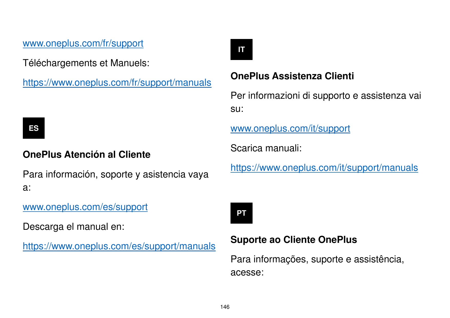 www.oneplus.com/fr/supportITTéléchargements et Manuels:OnePlus Assistenza Clientihttps://www.oneplus.com/fr/support/manualsPer i