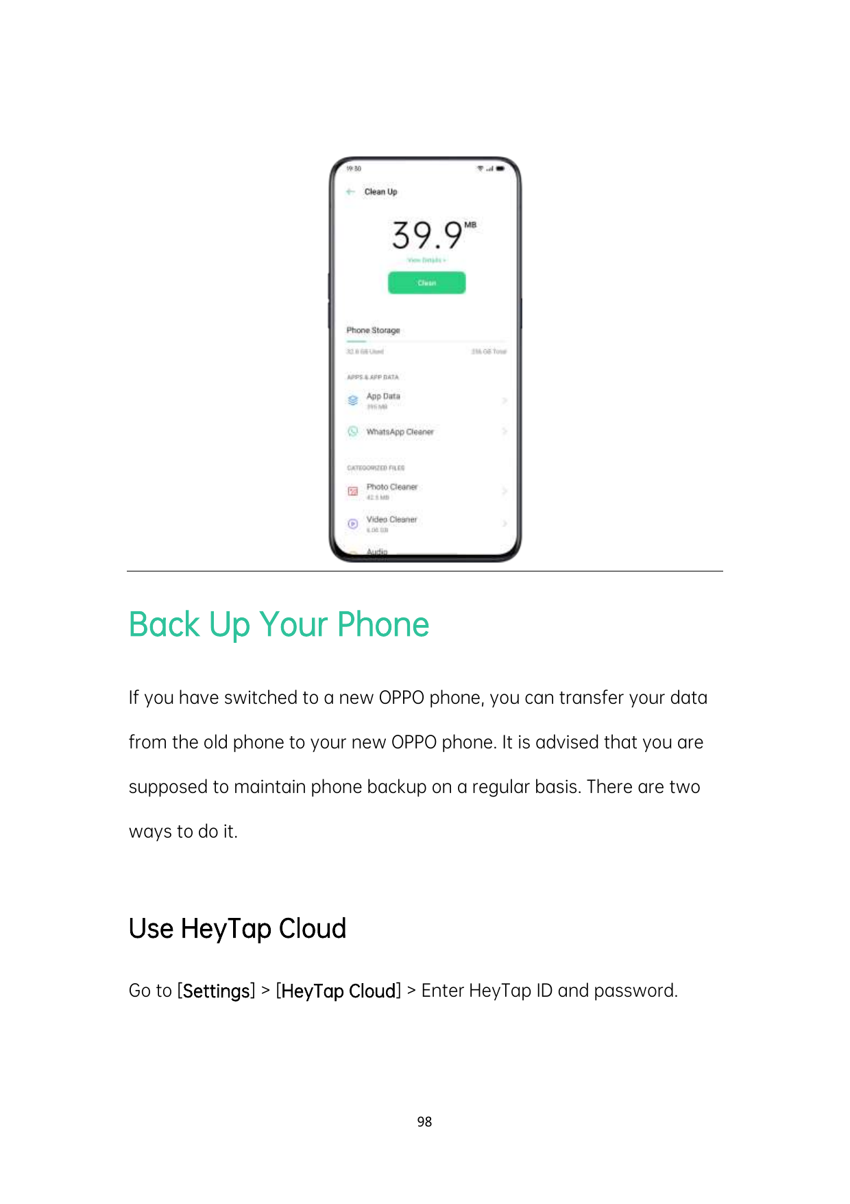 Back Up Your PhoneIf you have switched to a new OPPO phone, you can transfer your datafrom the old phone to your new OPPO phone.