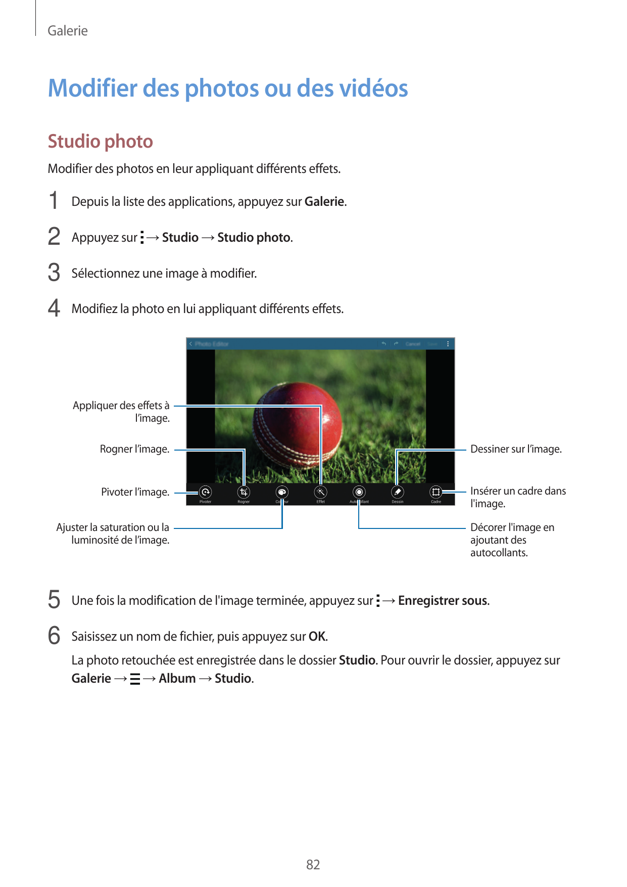 GalerieModifier des photos ou des vidéosStudio photoModifier des photos en leur appliquant différents effets.1 Depuis la liste d