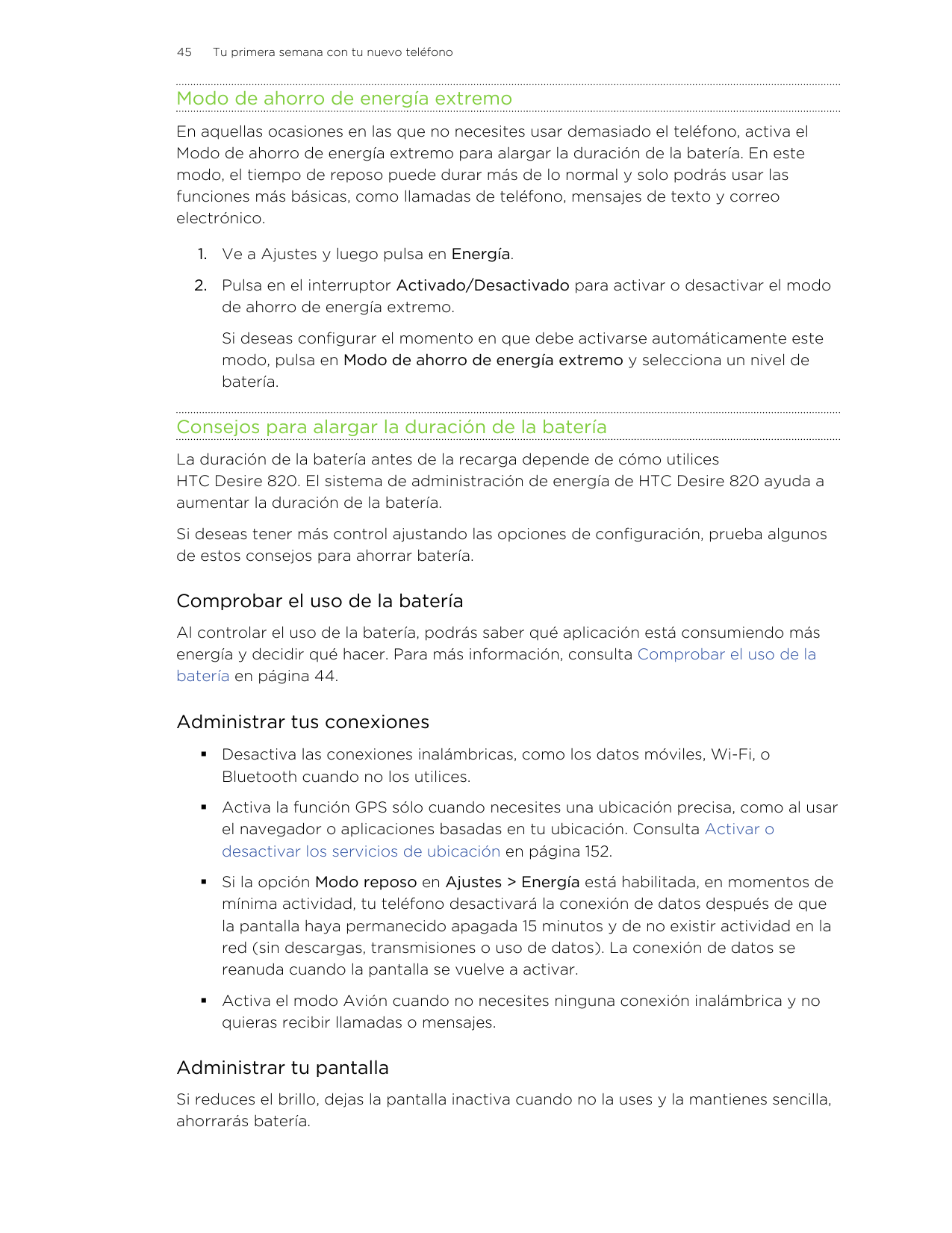 45Tu primera semana con tu nuevo teléfonoModo de ahorro de energía extremoEn aquellas ocasiones en las que no necesites usar dem