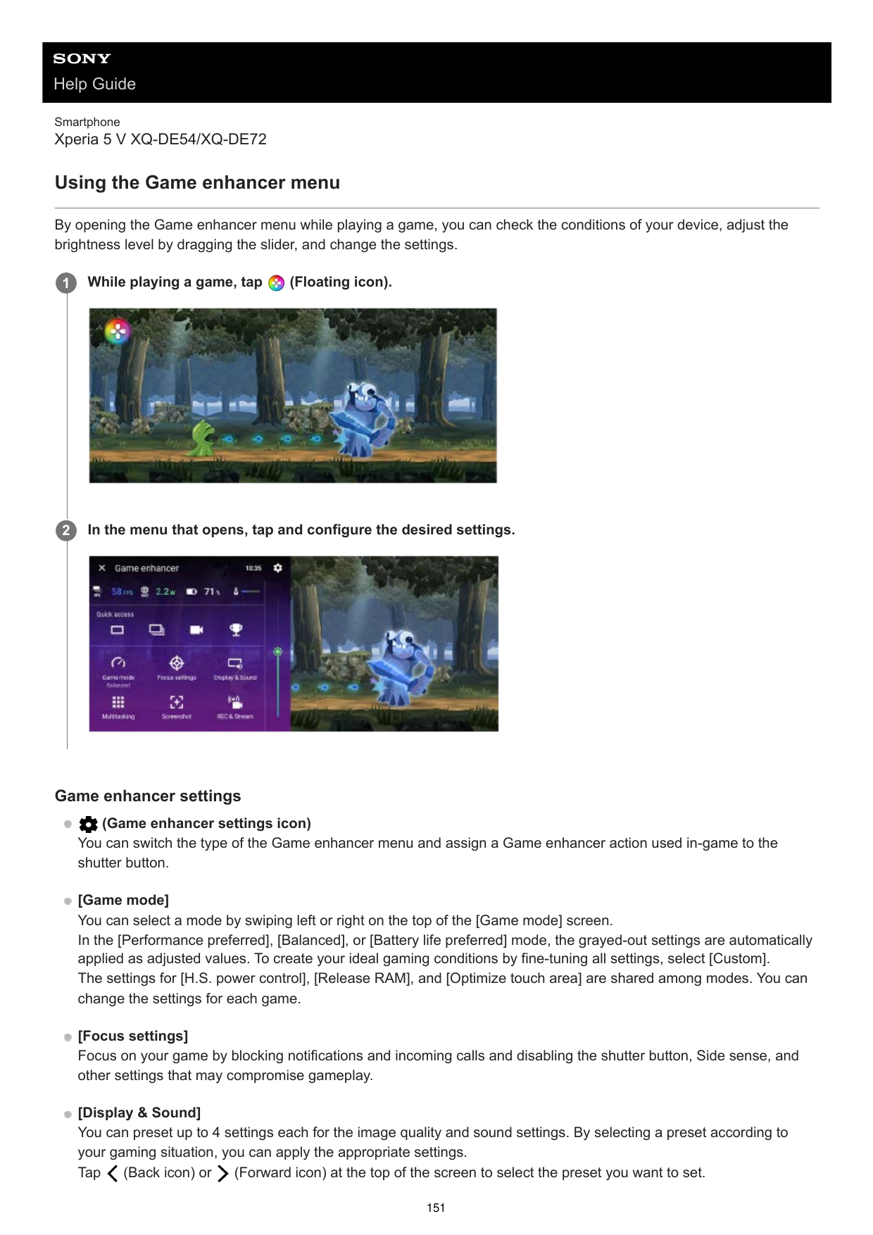 Help GuideSmartphoneXperia 5 V XQ-DE54/XQ-DE72Using the Game enhancer menuBy opening the Game enhancer menu while playing a game