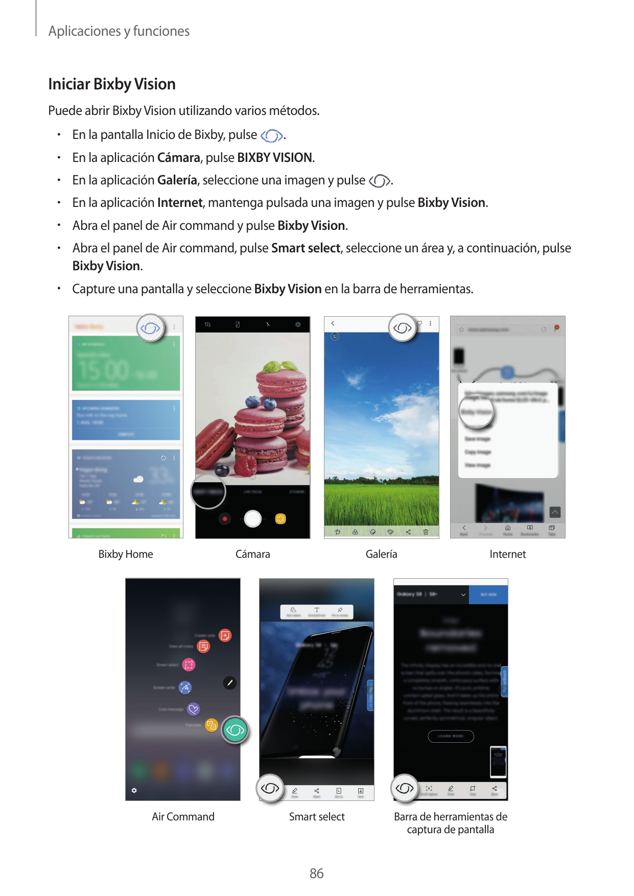 Aplicaciones y funcionesIniciar Bixby VisionPuede abrir Bixby Vision utilizando varios métodos.• En la pantalla Inicio de Bixby,