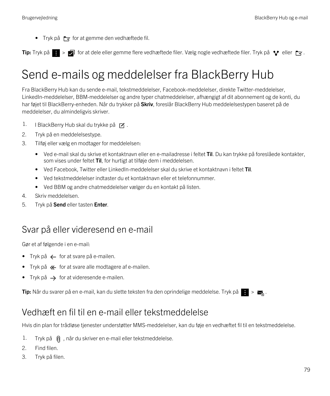 BrugervejledningBlackBerry Hub og e-mail• Tryk påTip: Tryk påfor at gemme den vedhæftede fil.>for at dele eller gemme flere vedh