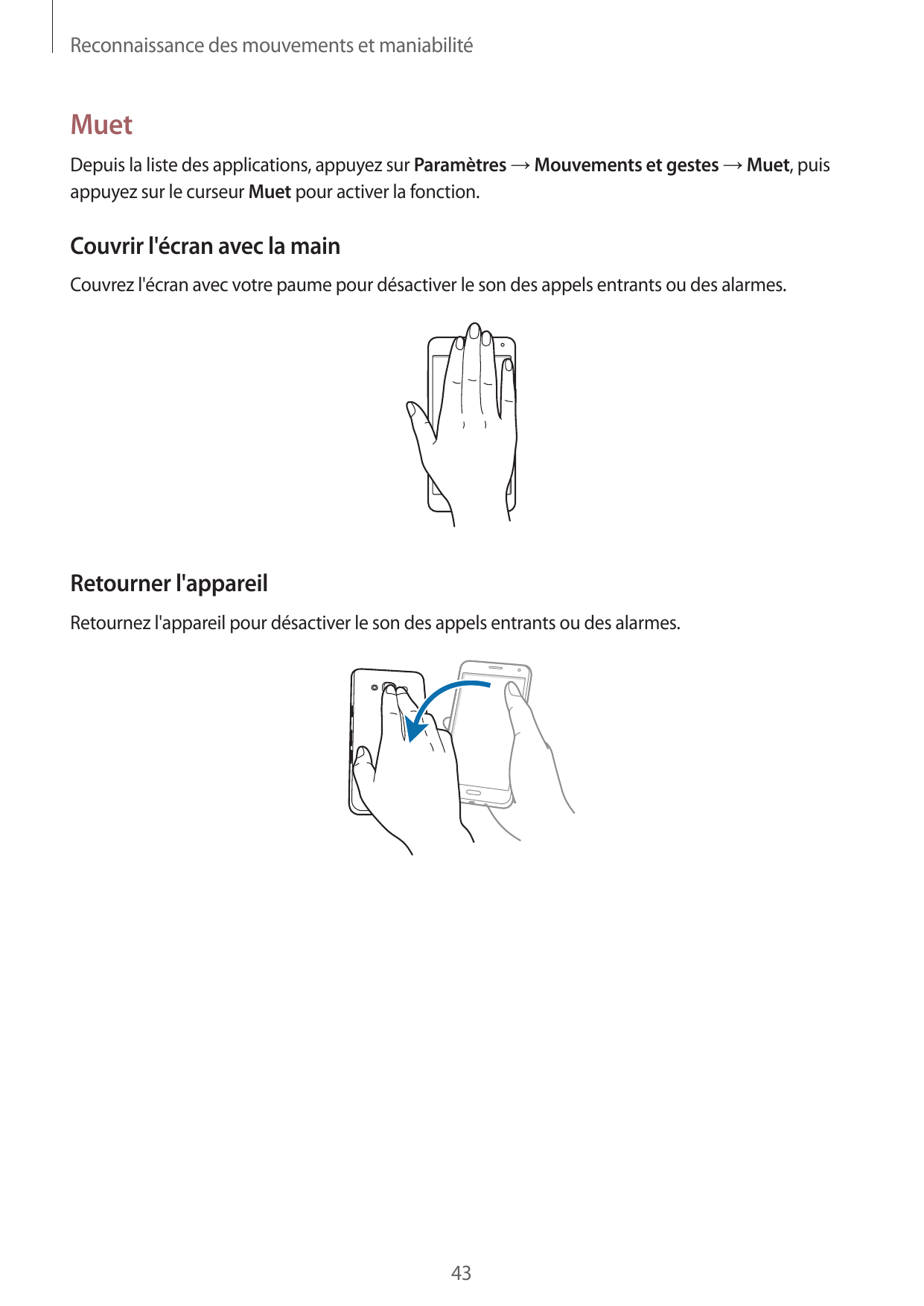 Reconnaissance des mouvements et maniabilitéMuetDepuis la liste des applications, appuyez sur Paramètres → Mouvements et gestes 