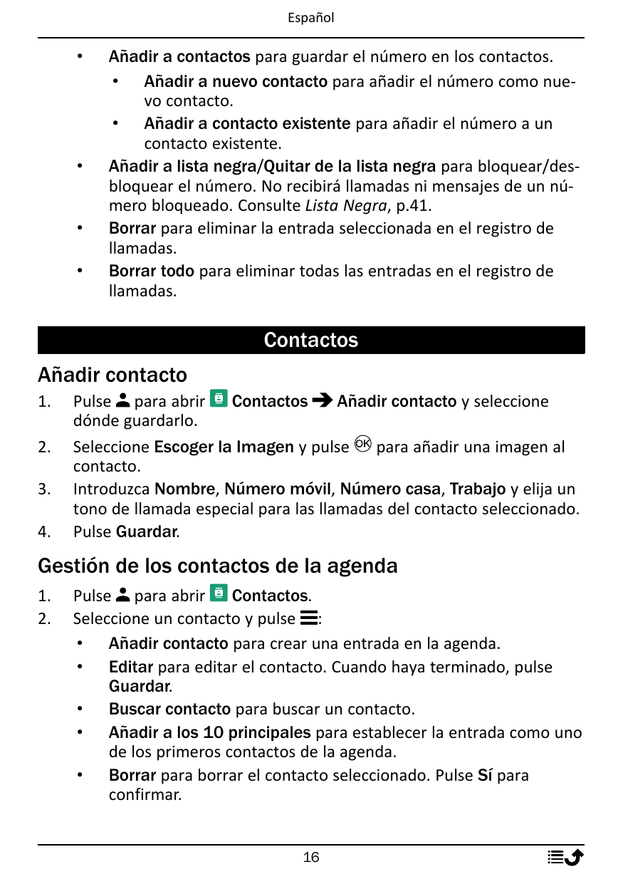 Español••••Añadir a contactos para guardar el número en los contactos.• Añadir a nuevo contacto para añadir el número como nuevo