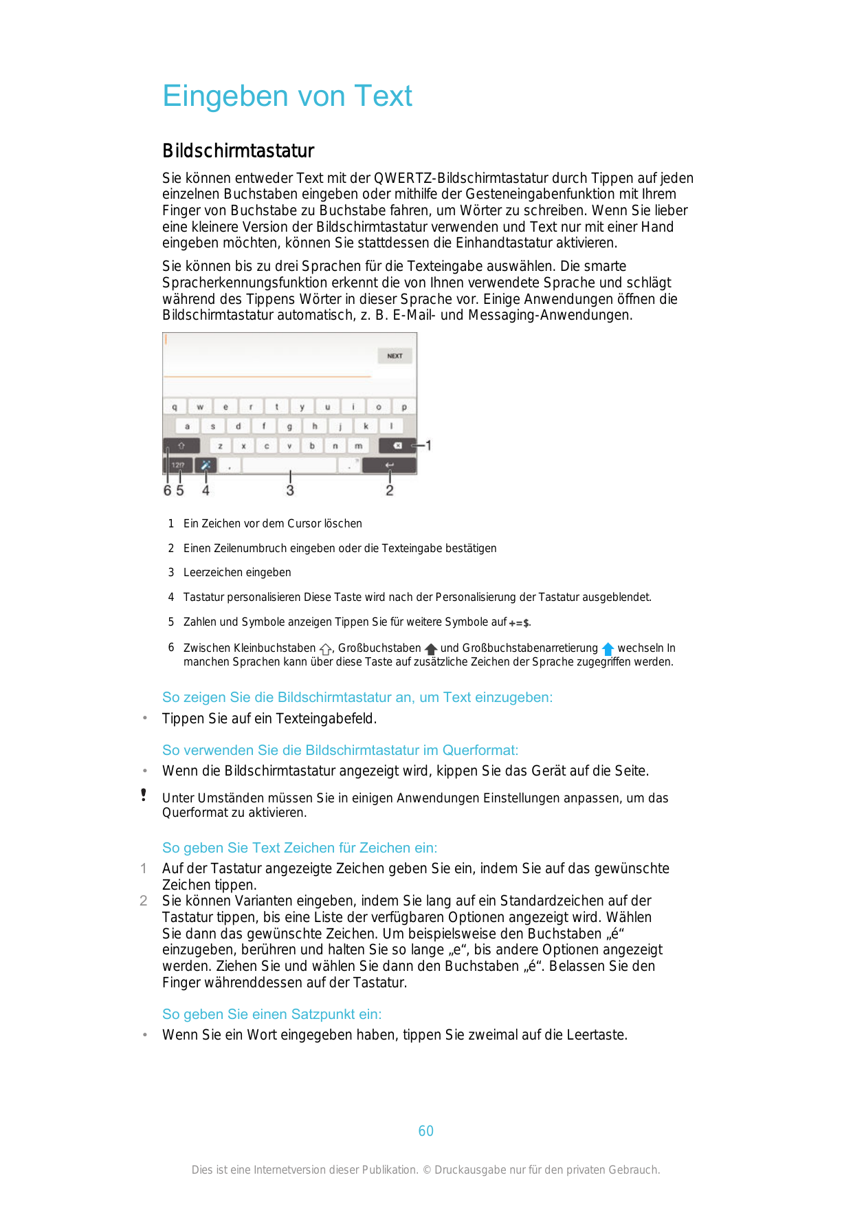 Eingeben von TextBildschirmtastaturSie können entweder Text mit der QWERTZ-Bildschirmtastatur durch Tippen auf jedeneinzelnen Bu