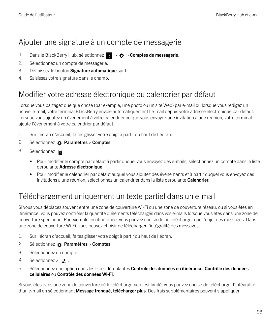 Guide de l'utilisateurBlackBerry Hub et e-mailAjouter une signature à un compte de messagerie1.Dans le BlackBerry Hub, sélection