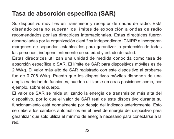 Tasa de absorción específica (SAR)Su dispositivo móvil es un transmisor y receptor de ondas de radio. Estádiseñado para no super