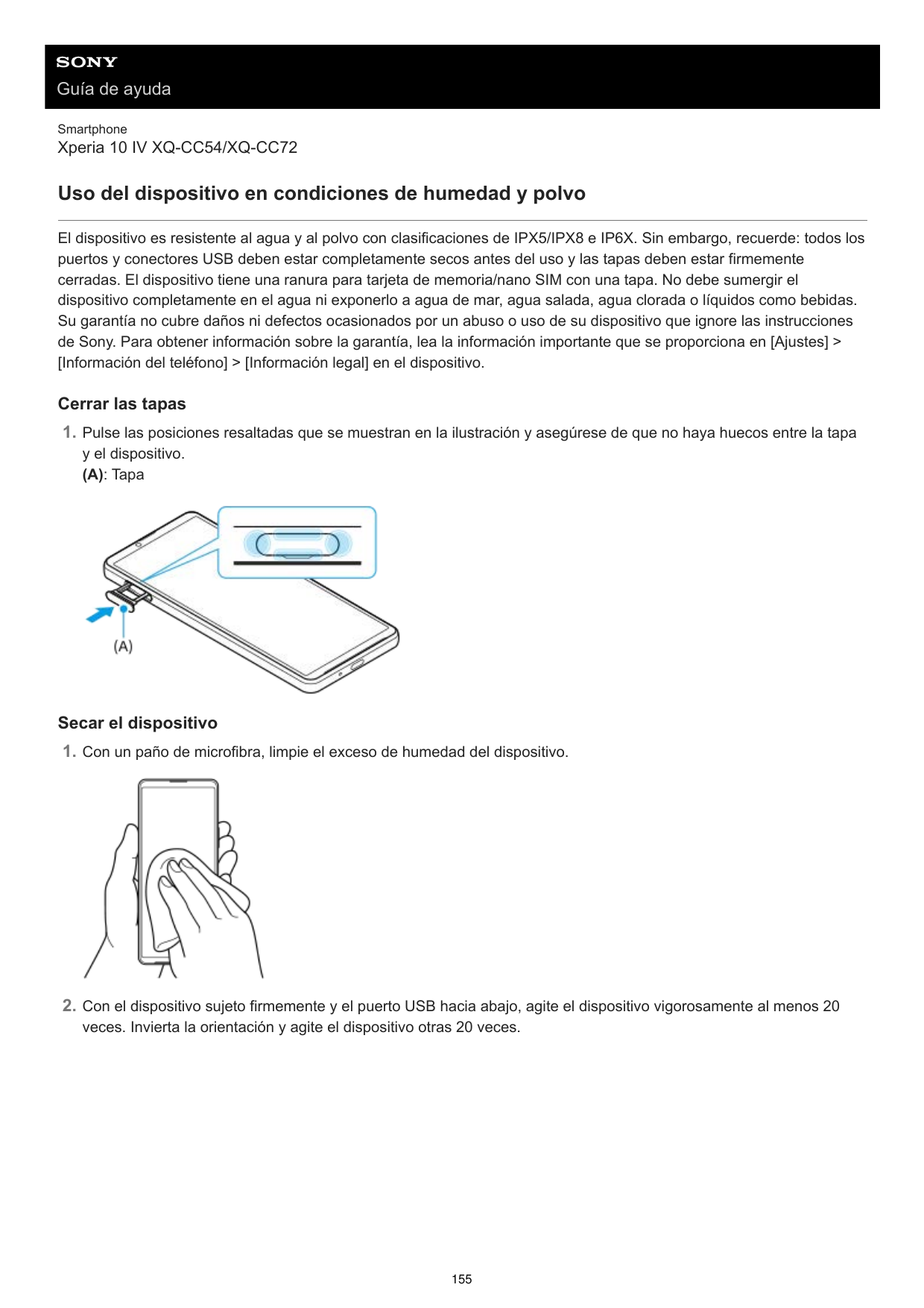 Guía de ayudaSmartphoneXperia 10 IV XQ-CC54/XQ-CC72Uso del dispositivo en condiciones de humedad y polvoEl dispositivo es resist
