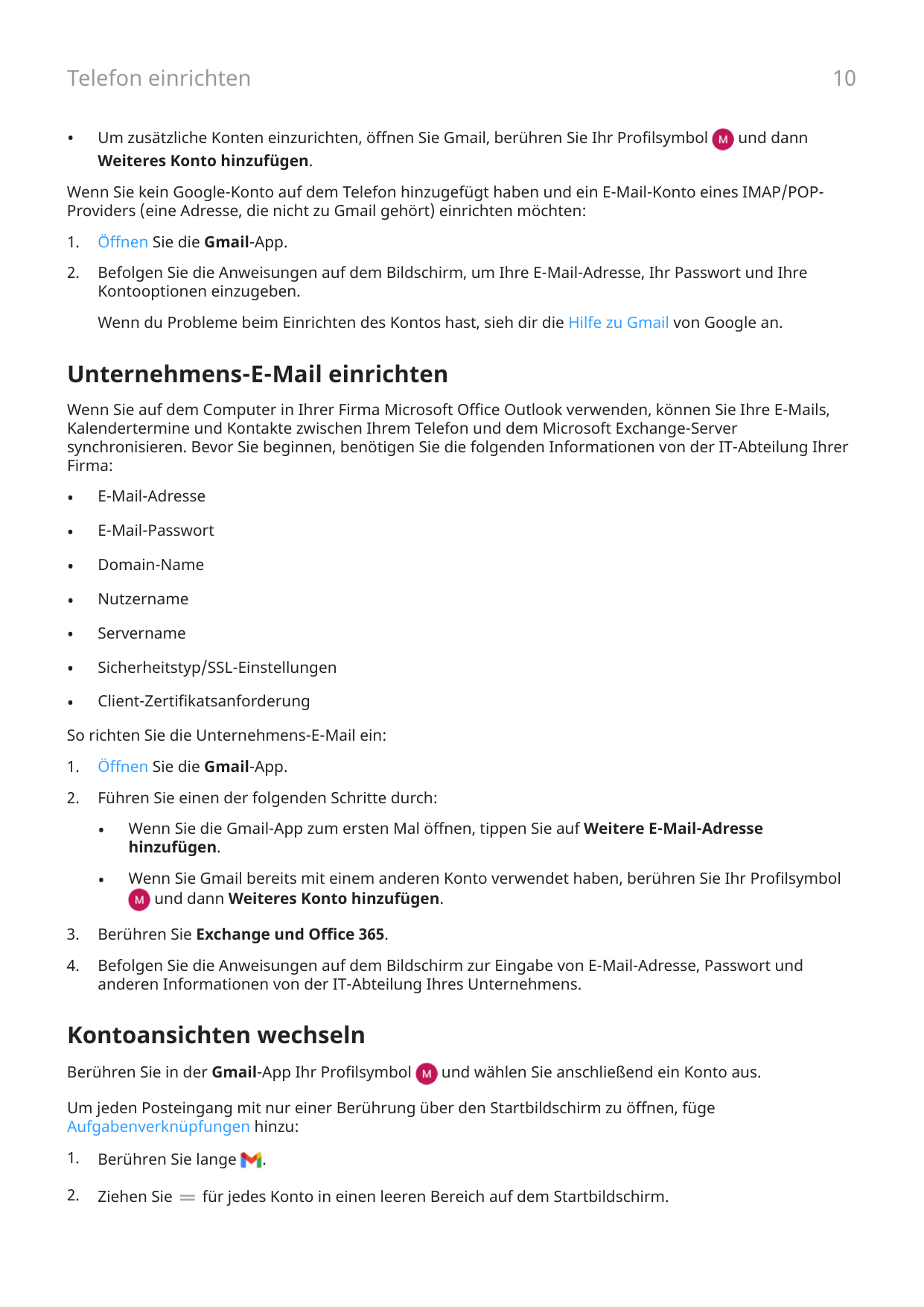 10Telefon einrichten•Um zusätzliche Konten einzurichten, öffnen Sie Gmail, berühren Sie Ihr Profilsymbolund dannWeiteres Konto h