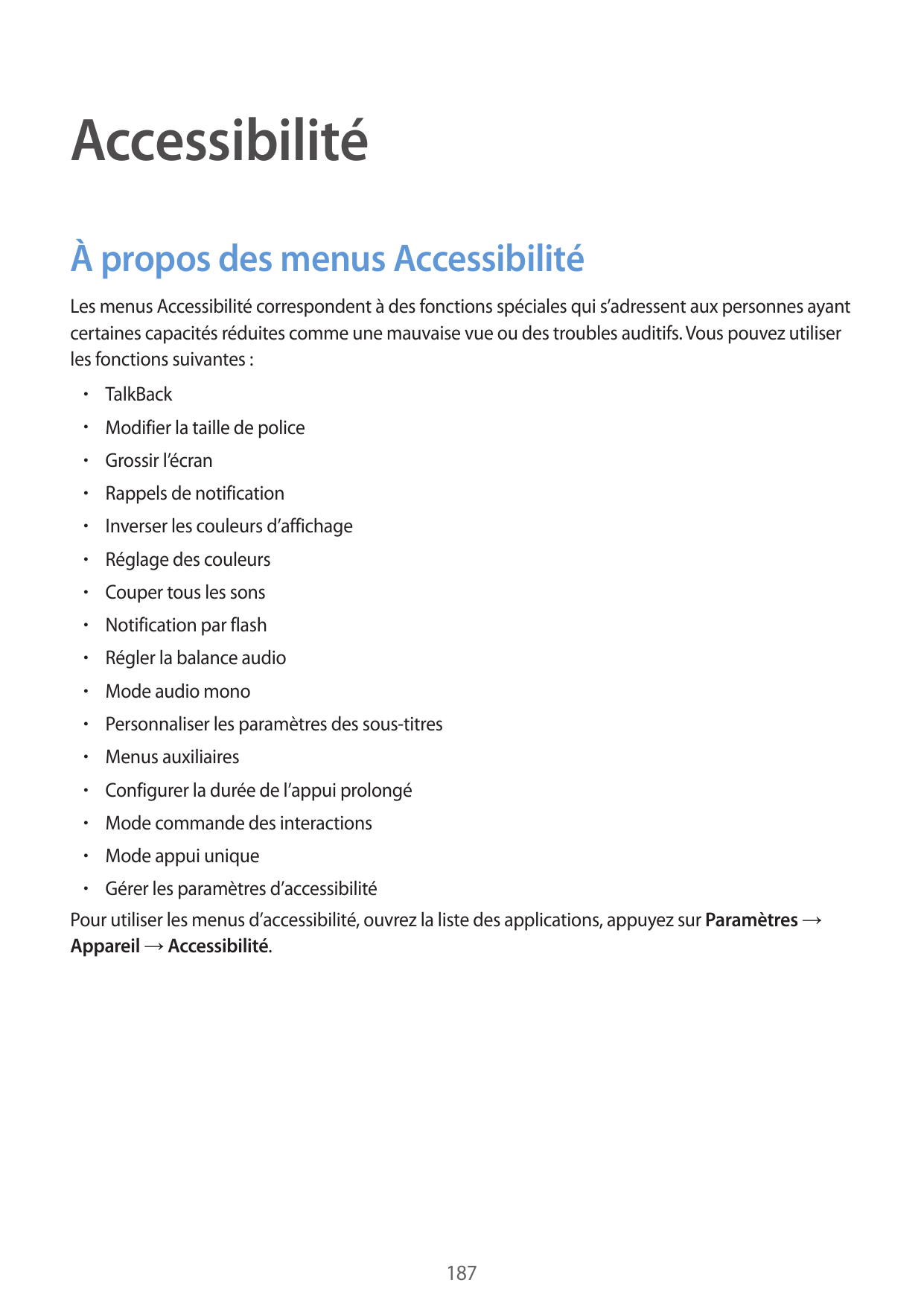 AccessibilitéÀ propos des menus AccessibilitéLes menus Accessibilité correspondent à des fonctions spéciales qui s’adressent aux