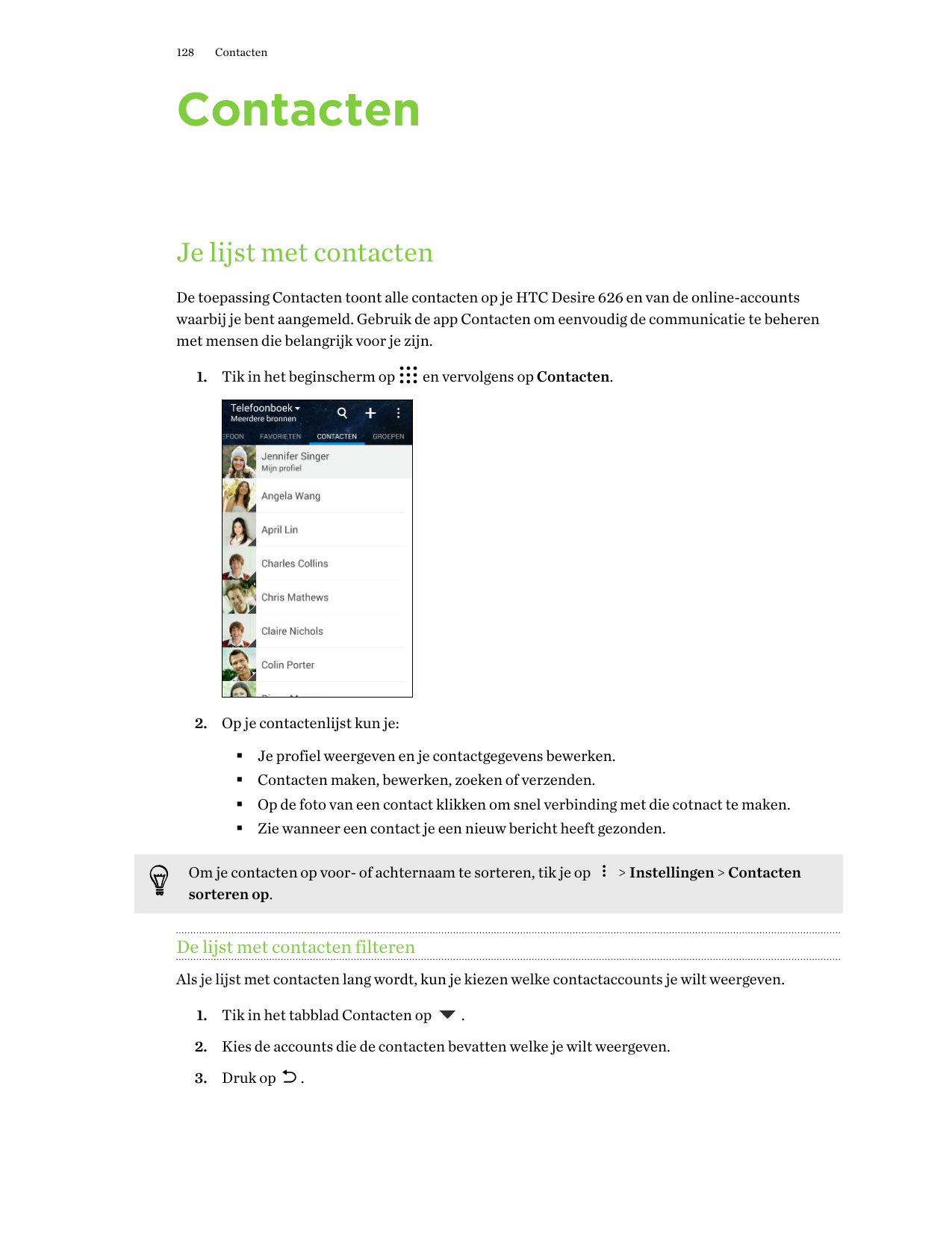 128ContactenContactenJe lijst met contactenDe toepassing Contacten toont alle contacten op je HTC Desire 626 en van de online-ac