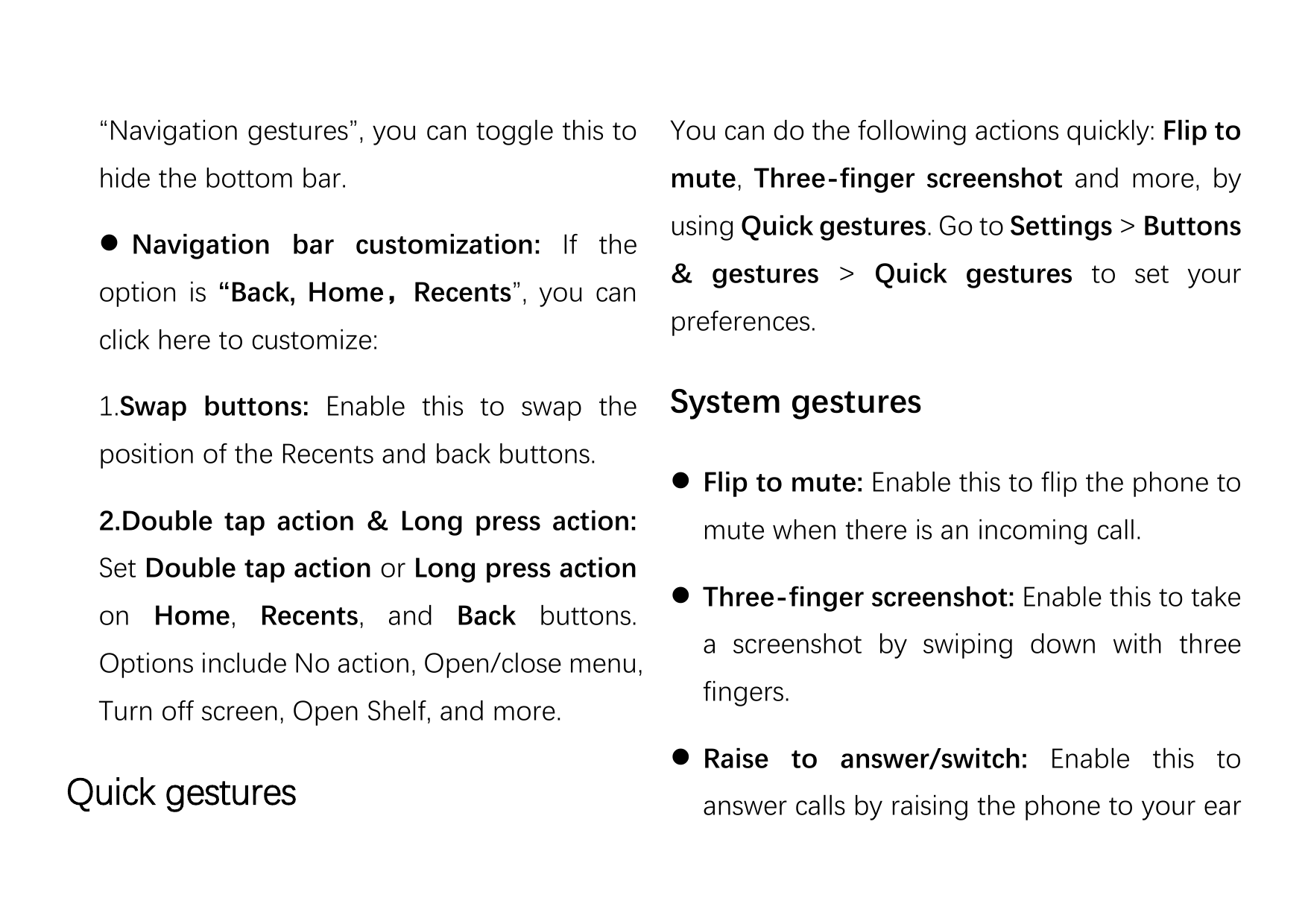 “Navigation gestures”, you can toggle this toYou can do the following actions quickly: Flip tohide the bottom bar.mute, Three-fi