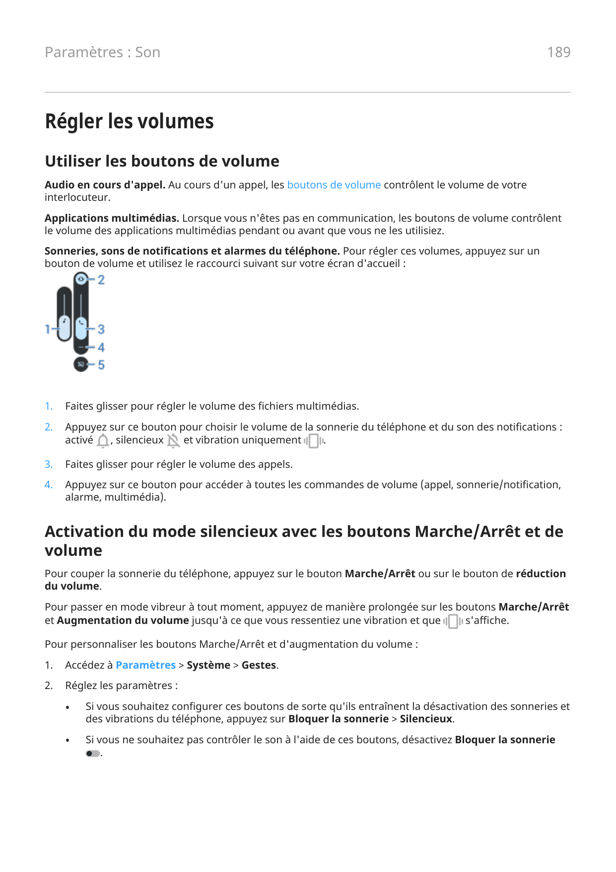 Paramètres : Son189Régler les volumesUtiliser les boutons de volumeAudio en cours d'appel. Au cours d'un appel, les boutons de v