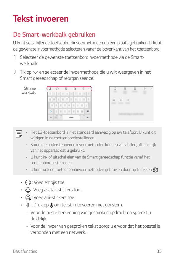 Tekst invoerenDe Smart-werkbalk gebruikenU kunt verschillende toetsenbordinvoermethoden op één plaats gebruiken. U kuntde gewens