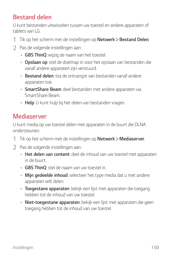 Bestand delenU kunt bestanden uitwisselen tussen uw toestel en andere apparaten oftablets van LG.1 Tik op het scherm met de inst