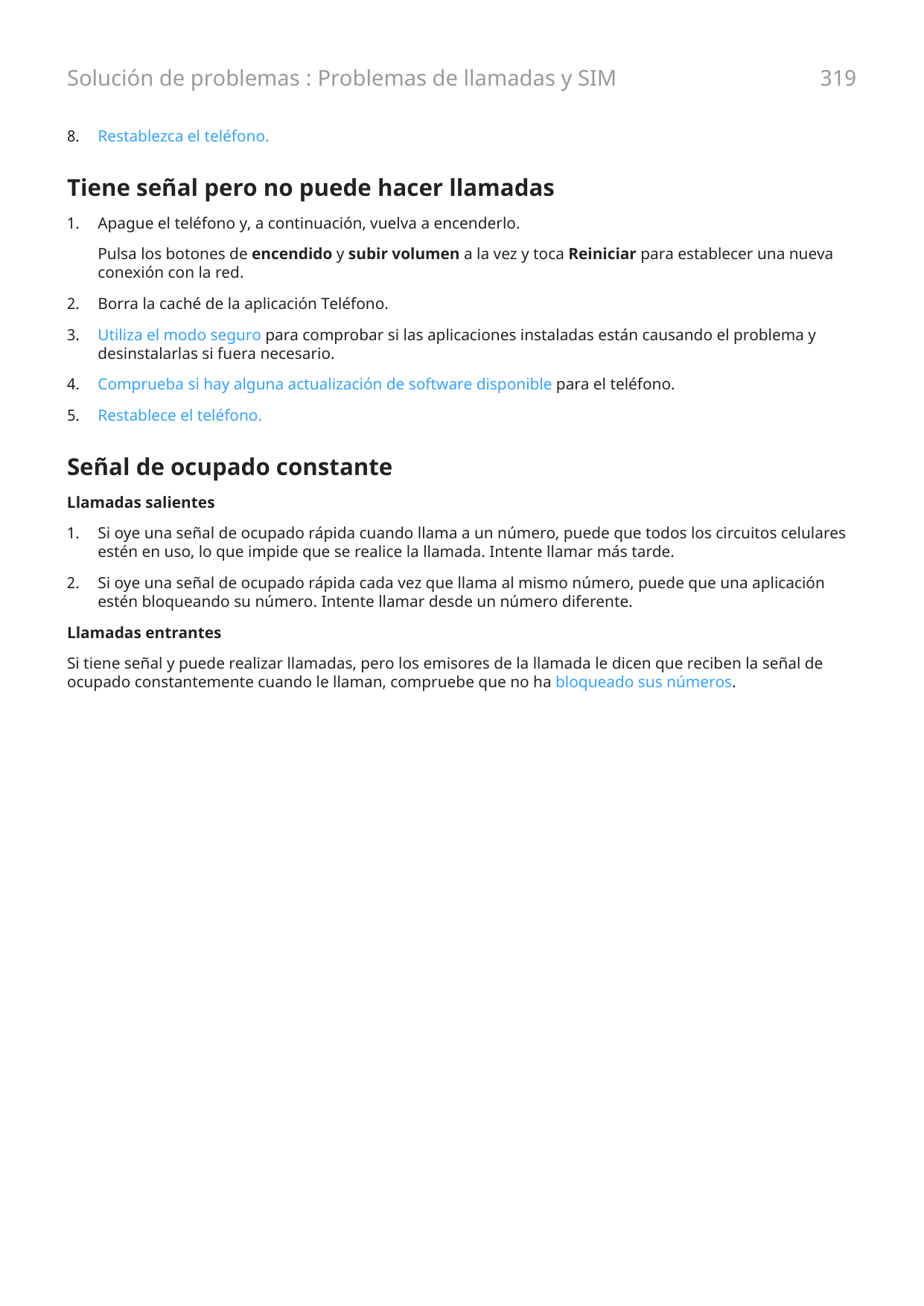 Solución de problemas : Problemas de llamadas y SIM8.319Restablezca el teléfono.Tiene señal pero no puede hacer llamadas1.Apague