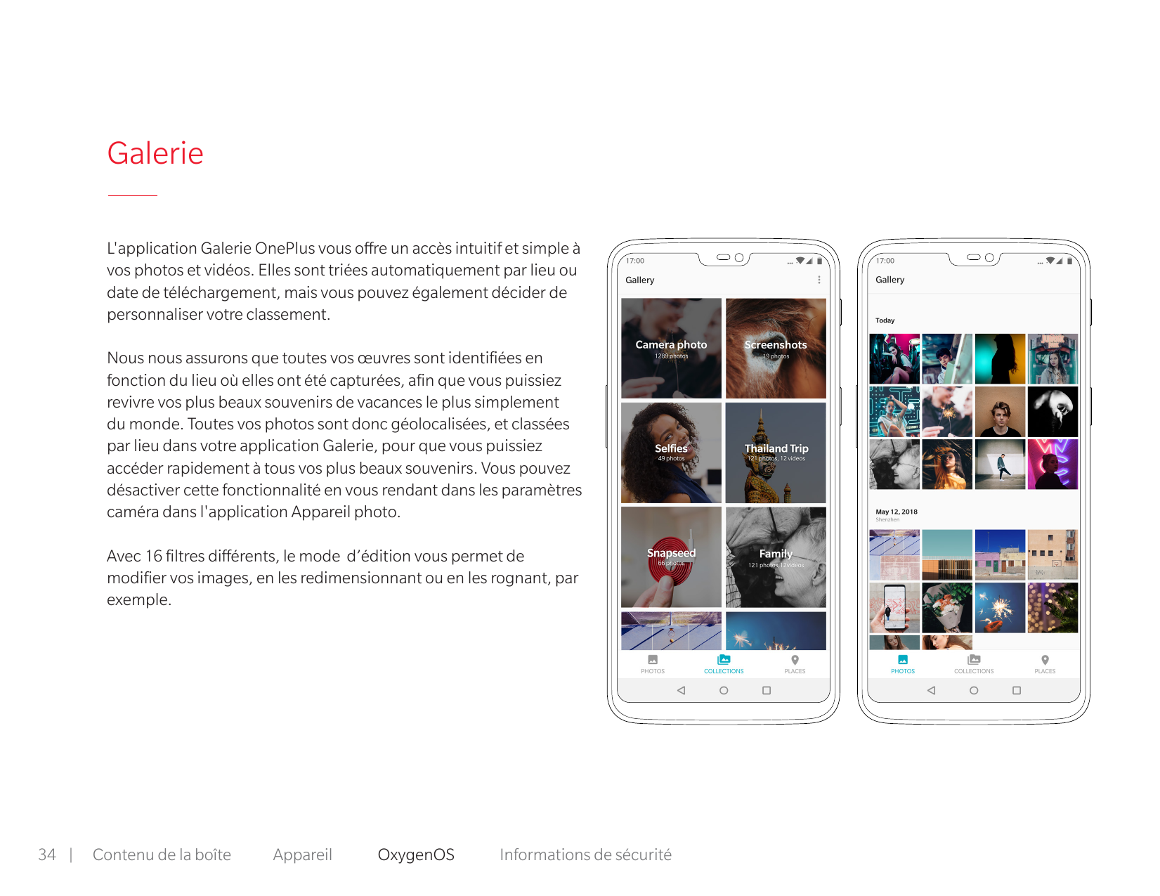 GalerieL'application Galerie OnePlus vous offre un accès intuitif et simple àvos photos et vidéos. Elles sont triées automatique