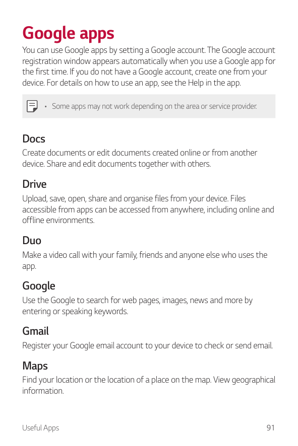 Google appsYou can use Google apps by setting a Google account. The Google accountregistration window appears automatically when