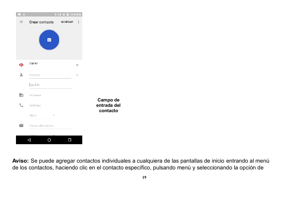 Campo deentrada delcontactoAviso: Se puede agregar contactos individuales a cualquiera de las pantallas de inicio entrando al me