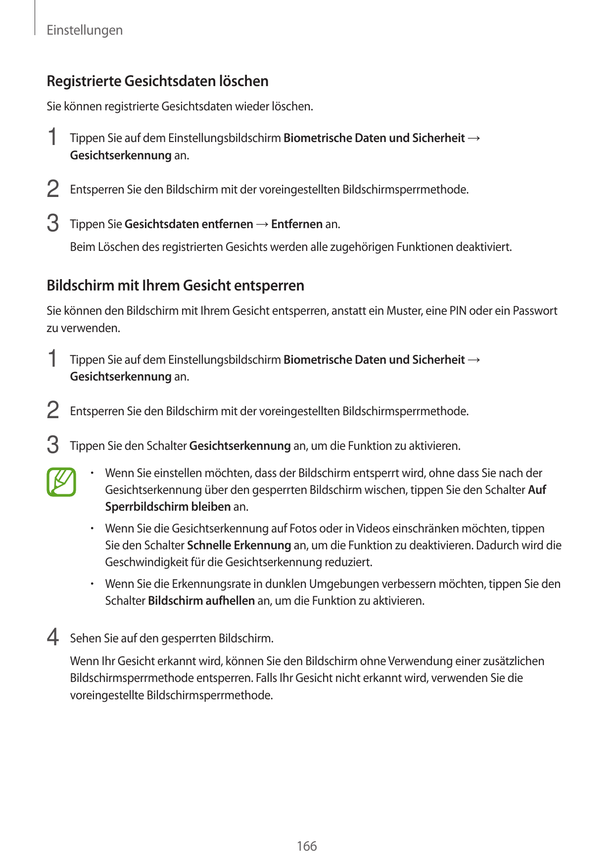 EinstellungenRegistrierte Gesichtsdaten löschenSie können registrierte Gesichtsdaten wieder löschen.1 Tippen Sie auf dem Einstel