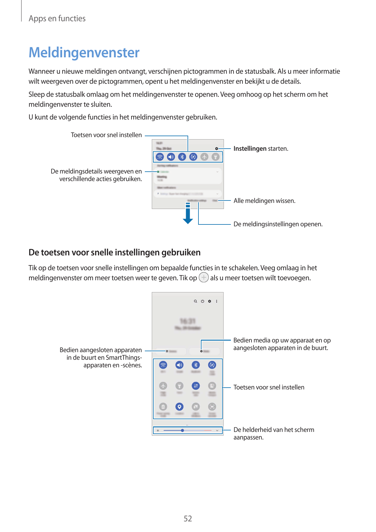 Apps en functiesMeldingenvensterWanneer u nieuwe meldingen ontvangt, verschijnen pictogrammen in de statusbalk. Als u meer infor