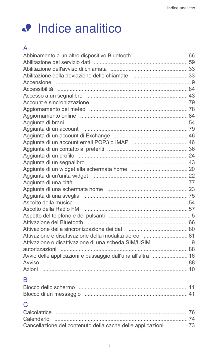 Indice analitico• Indice analiticoAAbbinamento a un altro dispositivo Bluetooth ................................... 66Abilitazio