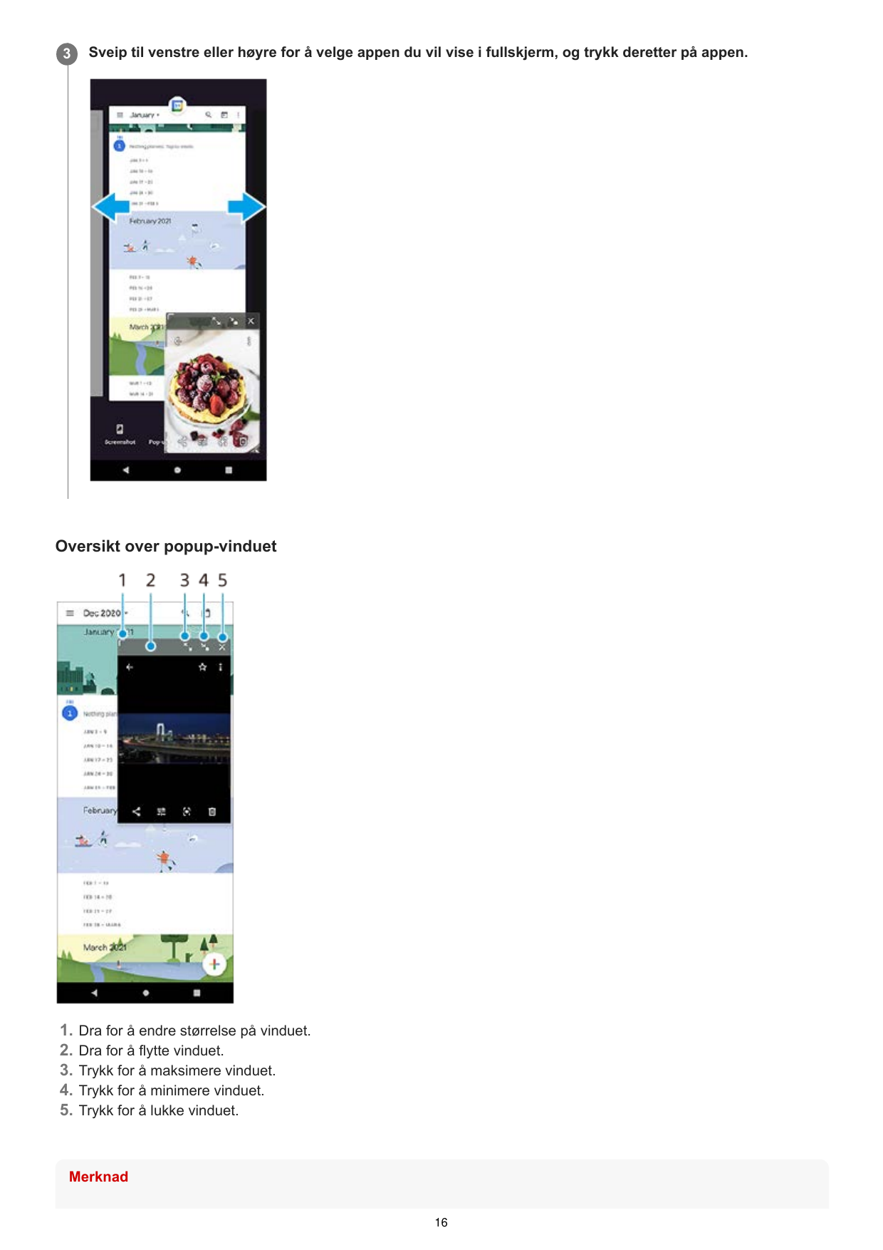 3Sveip til venstre eller høyre for å velge appen du vil vise i fullskjerm, og trykk deretter på appen.Oversikt over popup-vindue
