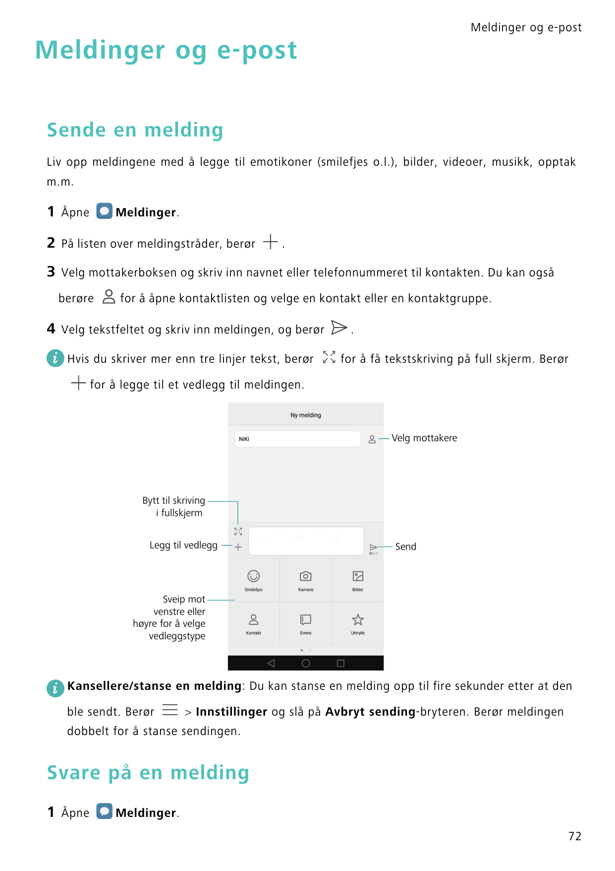 Meldinger og e-postMeldinger og e-postSende en meldingLiv opp meldingene med å legge til emotikoner (smilefjes o.l.), bilder, vi