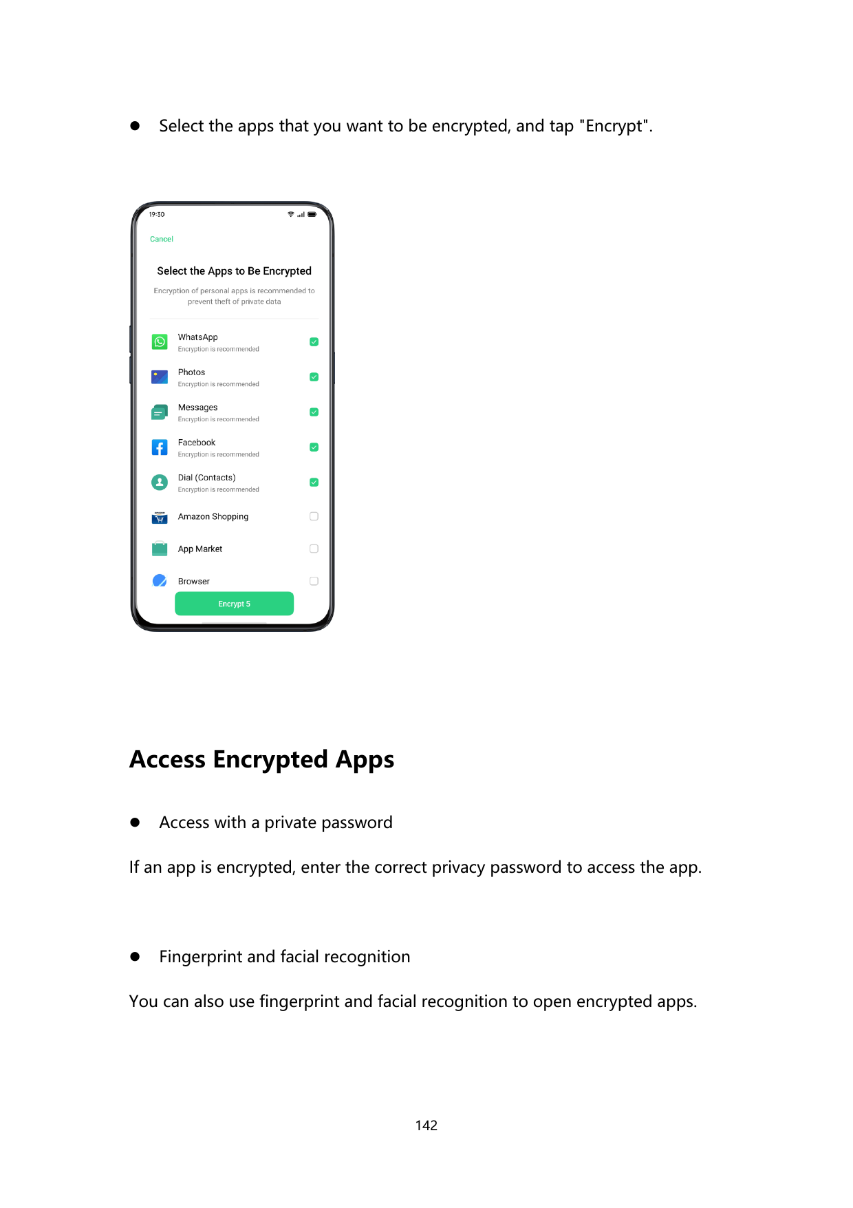 Select the apps that you want to be encrypted, and tap "Encrypt".Access Encrypted AppsAccess with a private passwordIf an app 