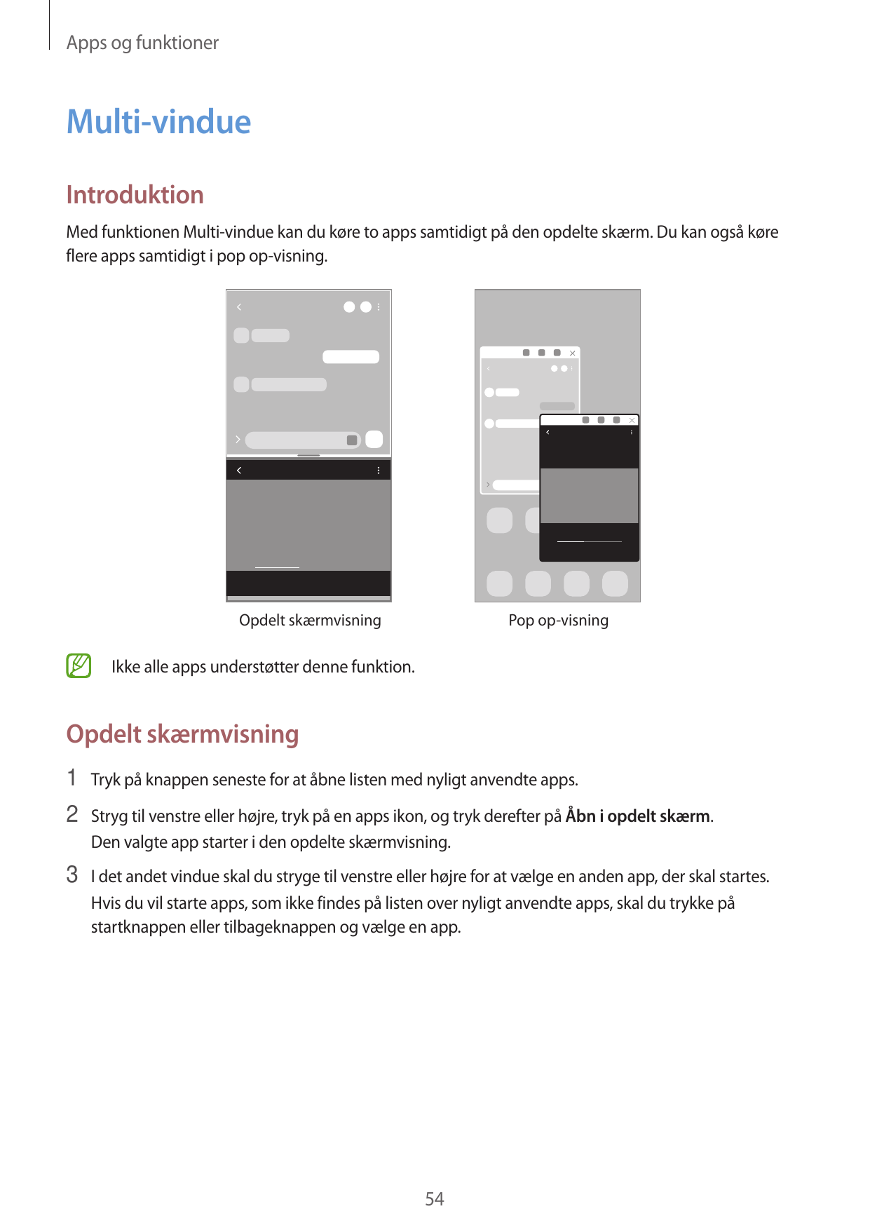 Apps og funktionerMulti-vindueIntroduktionMed funktionen Multi-vindue kan du køre to apps samtidigt på den opdelte skærm. Du kan