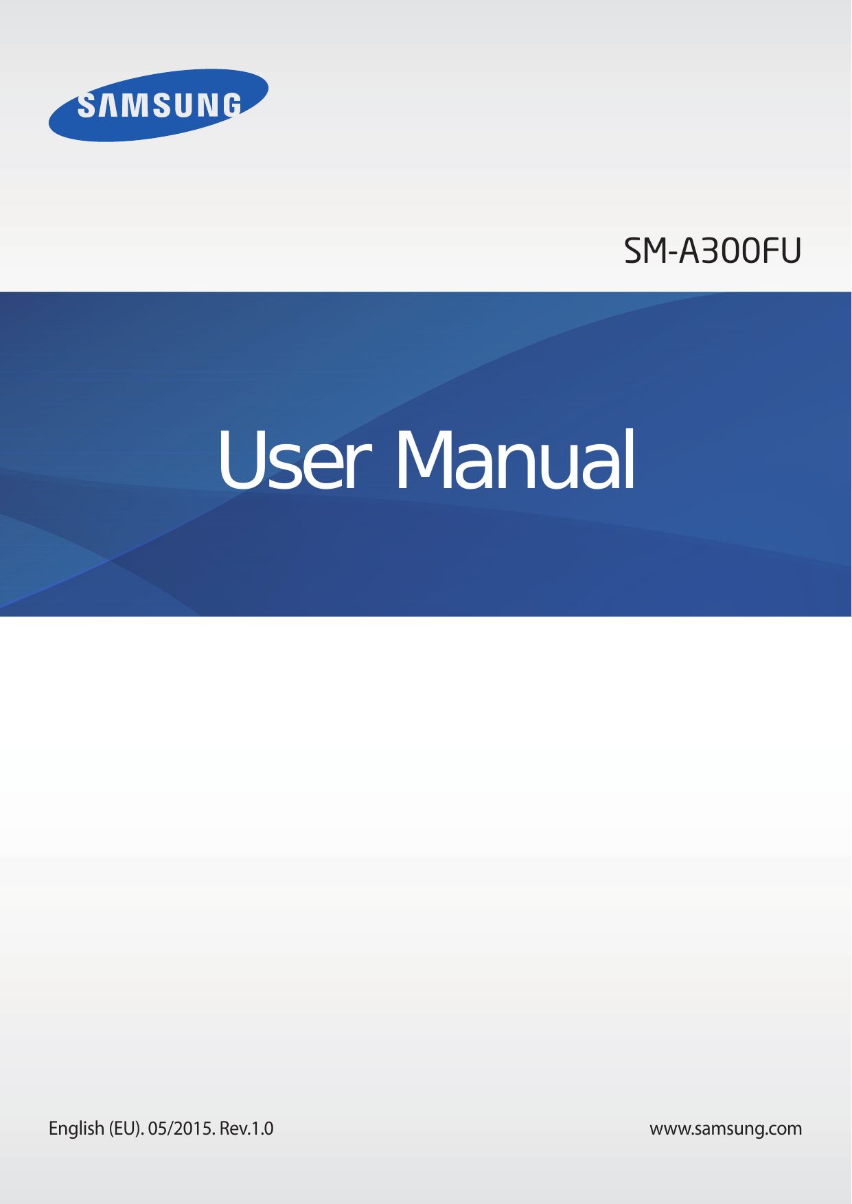 SM-A300FUUser ManualEnglish (EU). 05/2015. Rev.1.0www.samsung.com