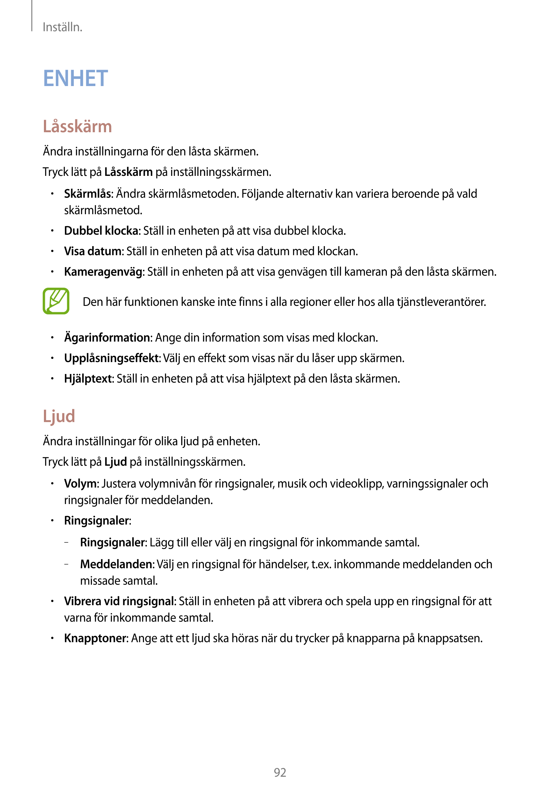 Inställn.
ENHET
Låsskärm
Ändra inställningarna för den låsta skärmen.
Tryck lätt på  Låsskärm på inställningsskärmen.
•     : Än