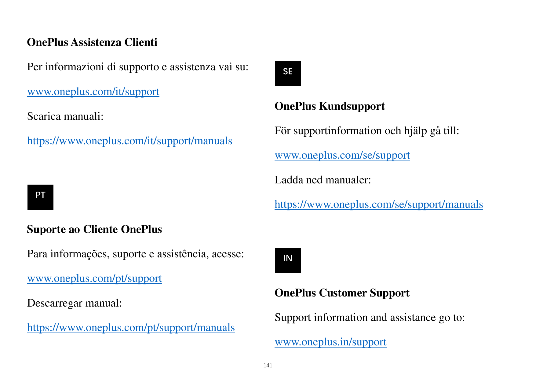 OnePlus Assistenza ClientiPer informazioni di supporto e assistenza vai su:SEwww.oneplus.com/it/supportOnePlus KundsupportScaric