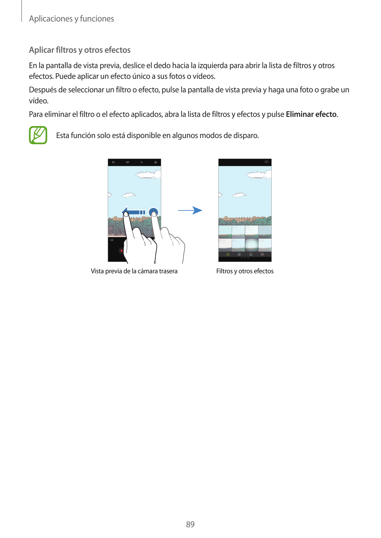Aplicaciones y funcionesAplicar filtros y otros efectosEn la pantalla de vista previa, deslice el dedo hacia la izquierda para a