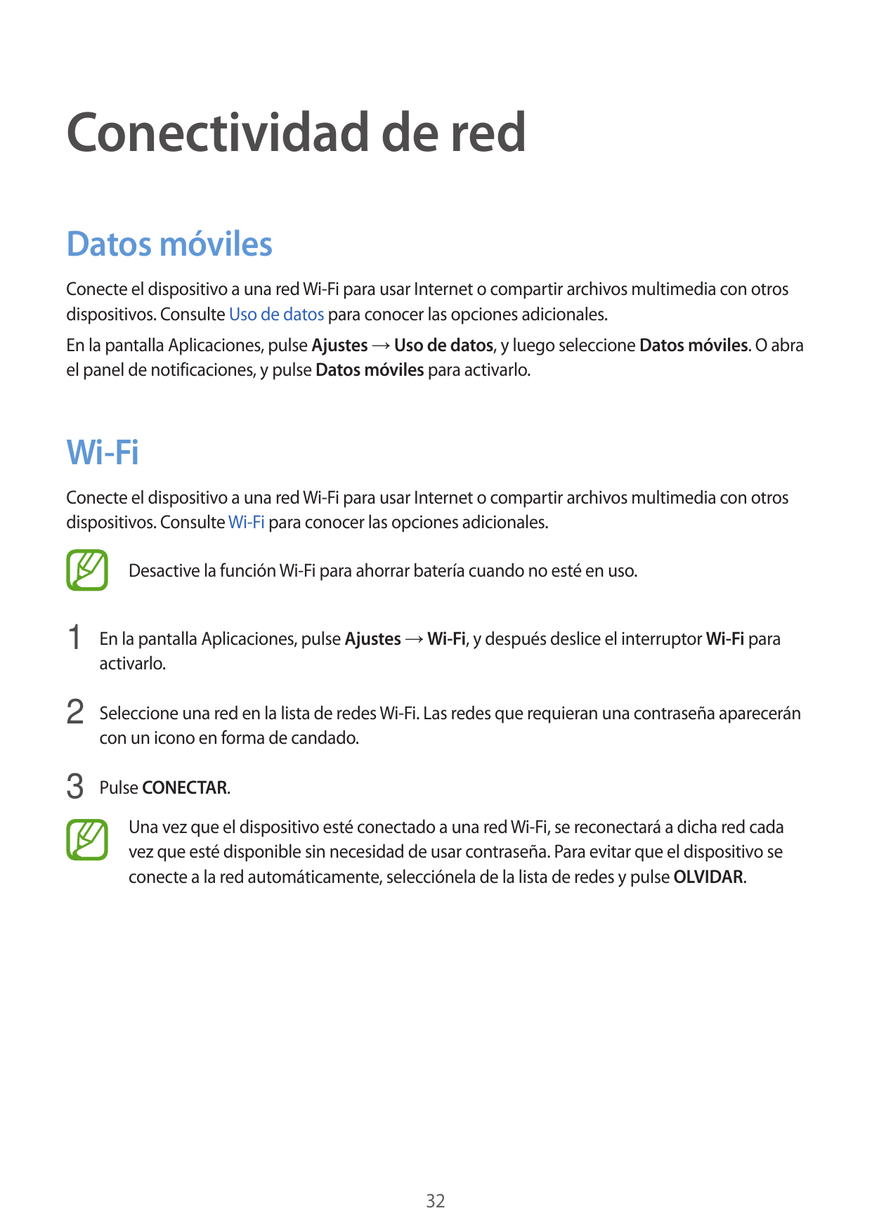Conectividad de redDatos móvilesConecte el dispositivo a una red Wi-Fi para usar Internet o compartir archivos multimedia con ot